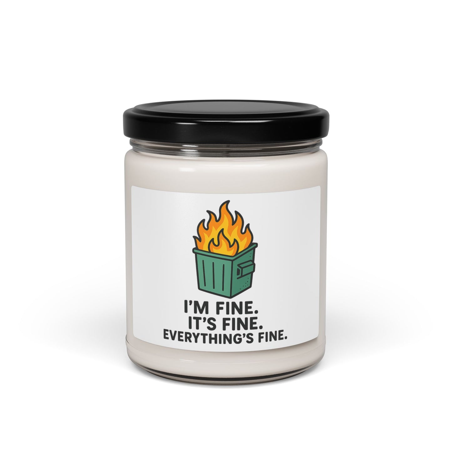 Soy Candle - 'I'm Fine, It's Fine, Everything's Fine' Dumpster Fire Scented Candle (9oz)