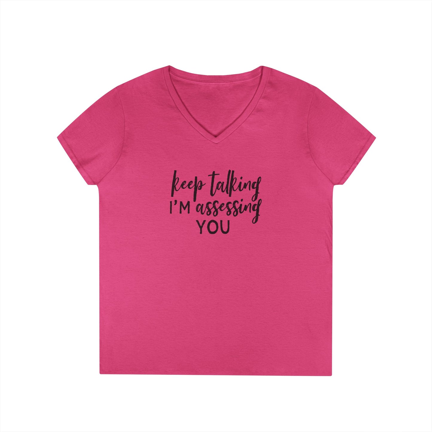 Keep Talking I'm Assessing You V-Neck Tee - Social Work