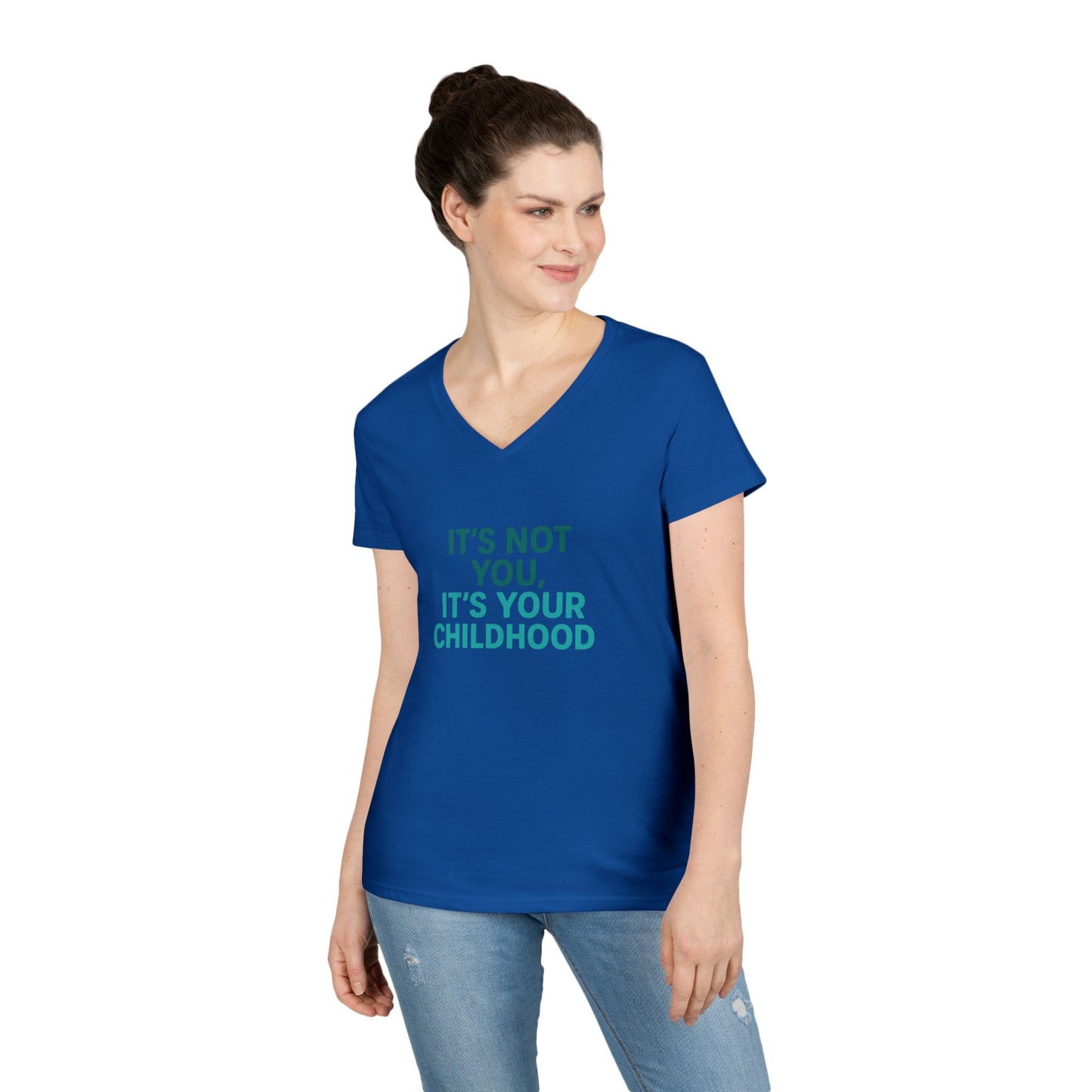 Ladies' V-Neck T-Shirt — "It's Not You, It's Your Childhood" Funny Therapeutic Quote Tee (Social Worker/Mental Health)