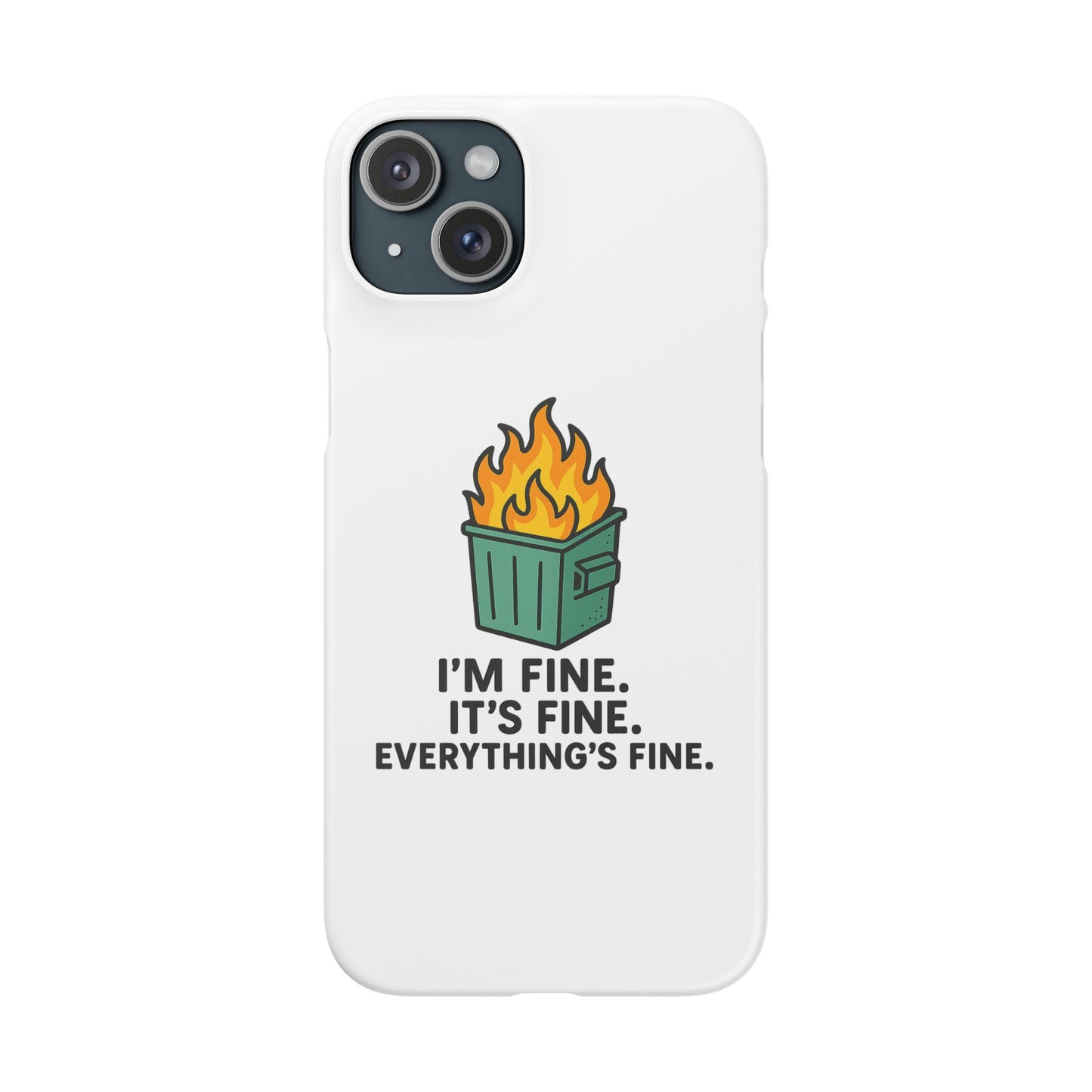 Phone Case — "I'm Fine, It's Fine" Dumpster Fire Design