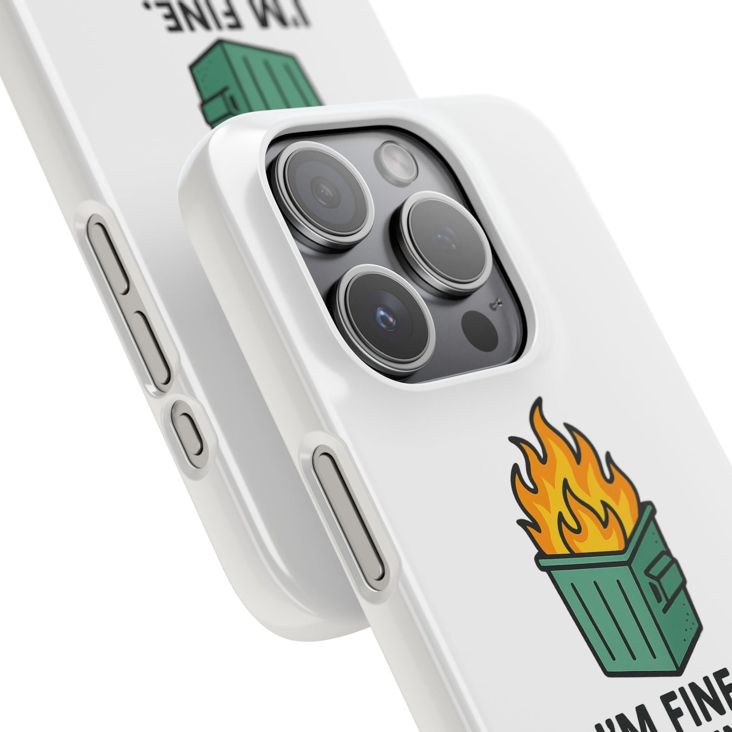 Phone Case — "I'm Fine, It's Fine" Dumpster Fire Design