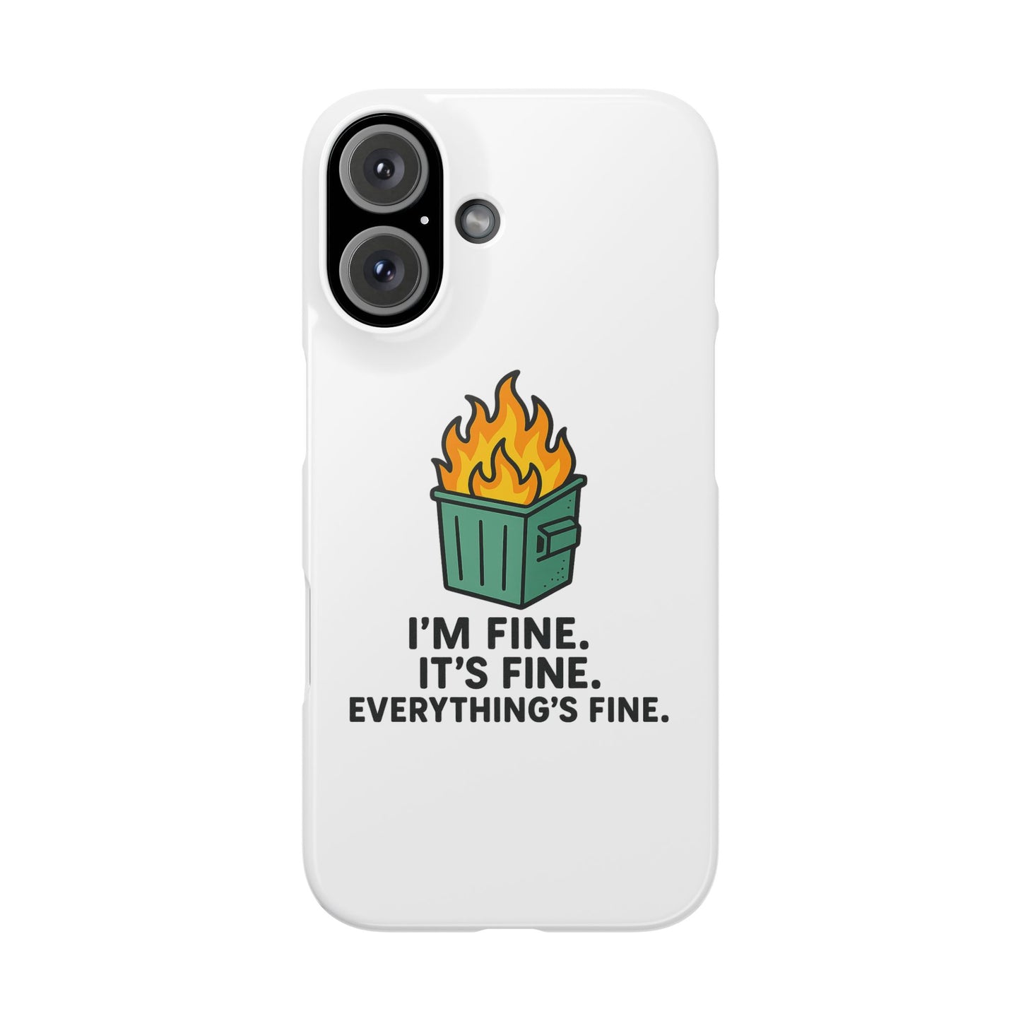 Phone Case — "I'm Fine, It's Fine" Dumpster Fire Design
