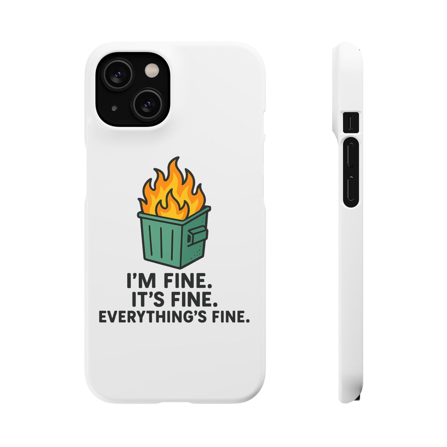 Phone Case — "I'm Fine, It's Fine" Dumpster Fire Design