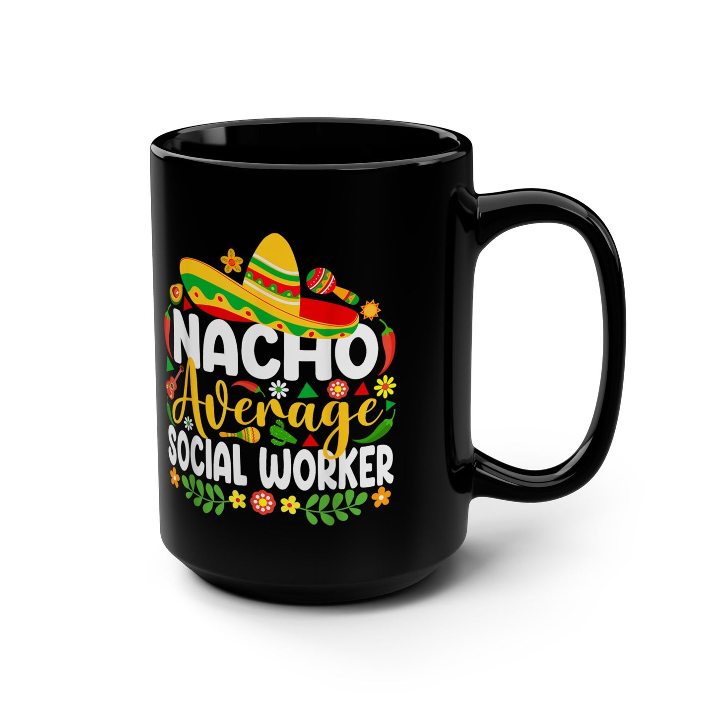 Nacho Average Social Worker Mug — Funny Cinco de Mayo Coffee Cup (15oz)