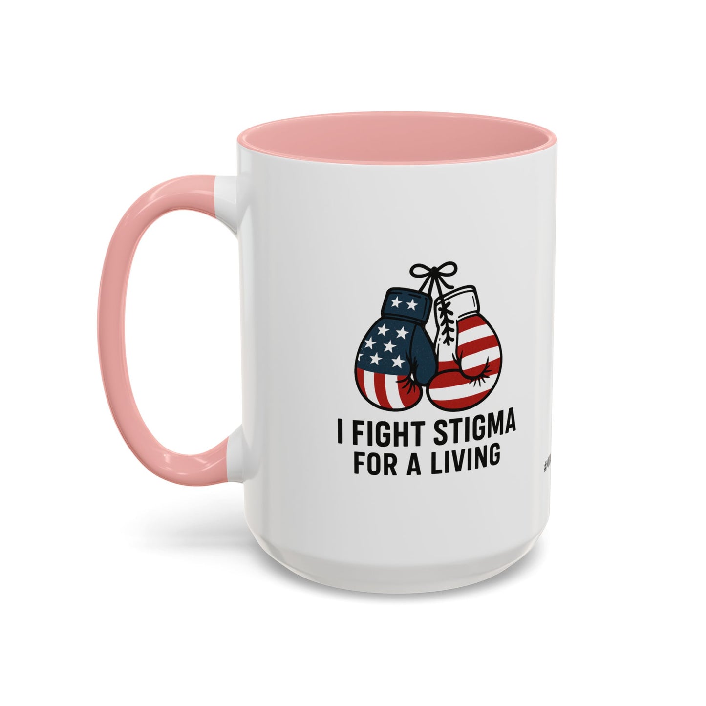 Military Social Work -Empowering Coffee Mug - "I Fight Stigma for a Living" - Perfect Gift for Advocates and Supporters