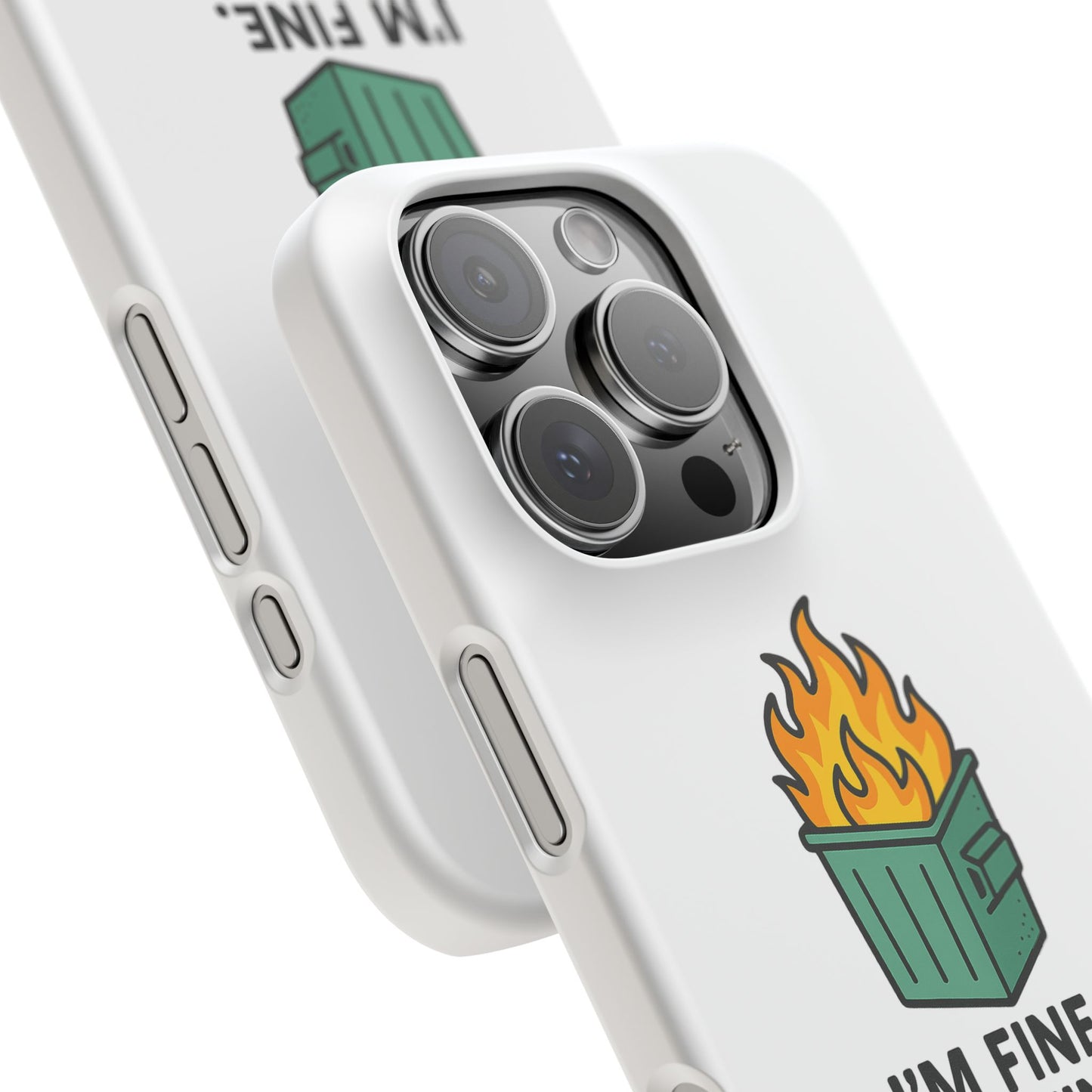 Phone Case — "I'm Fine, It's Fine" Dumpster Fire Design