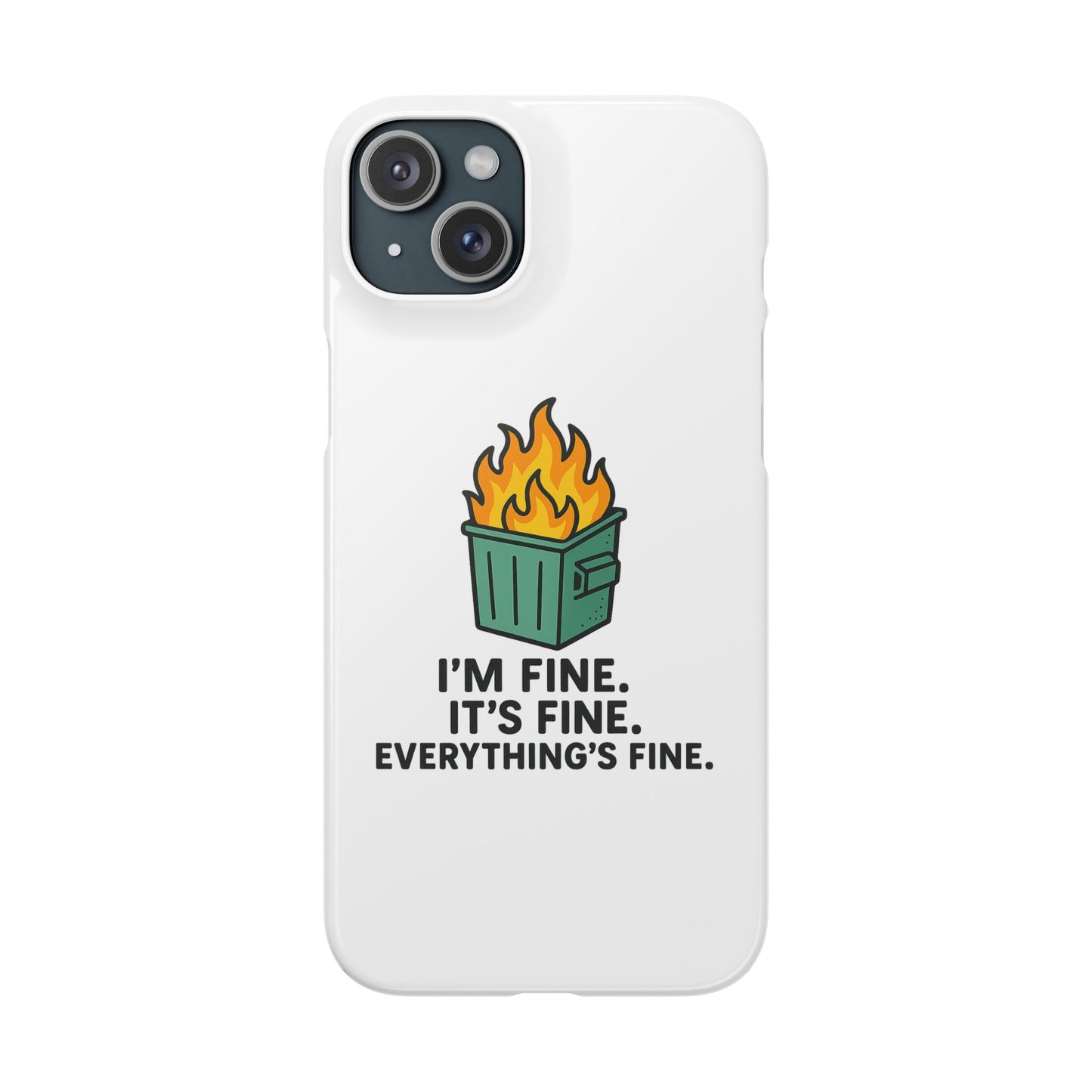 Phone Case — "I'm Fine, It's Fine" Dumpster Fire Design