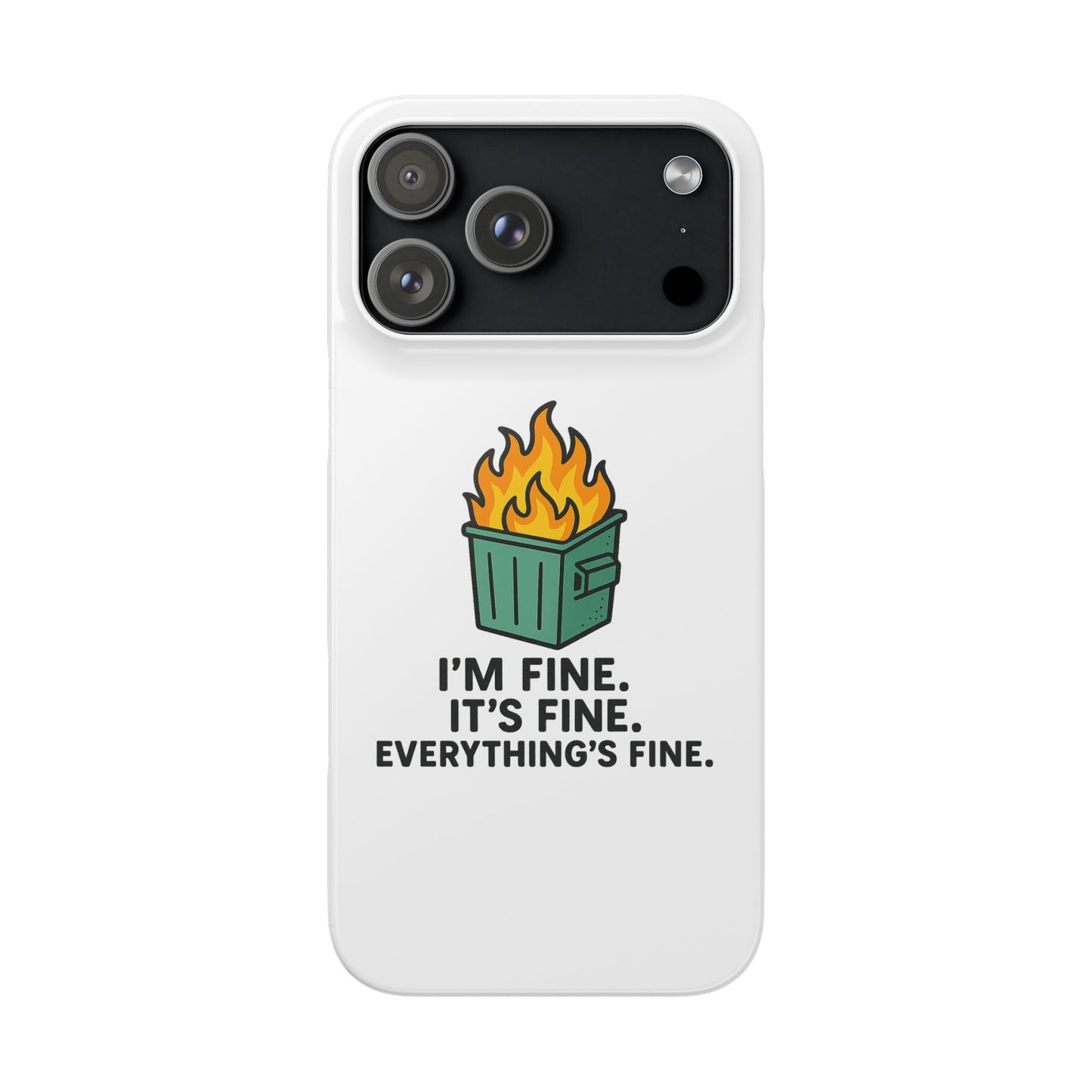Phone Case — "I'm Fine, It's Fine" Dumpster Fire Design