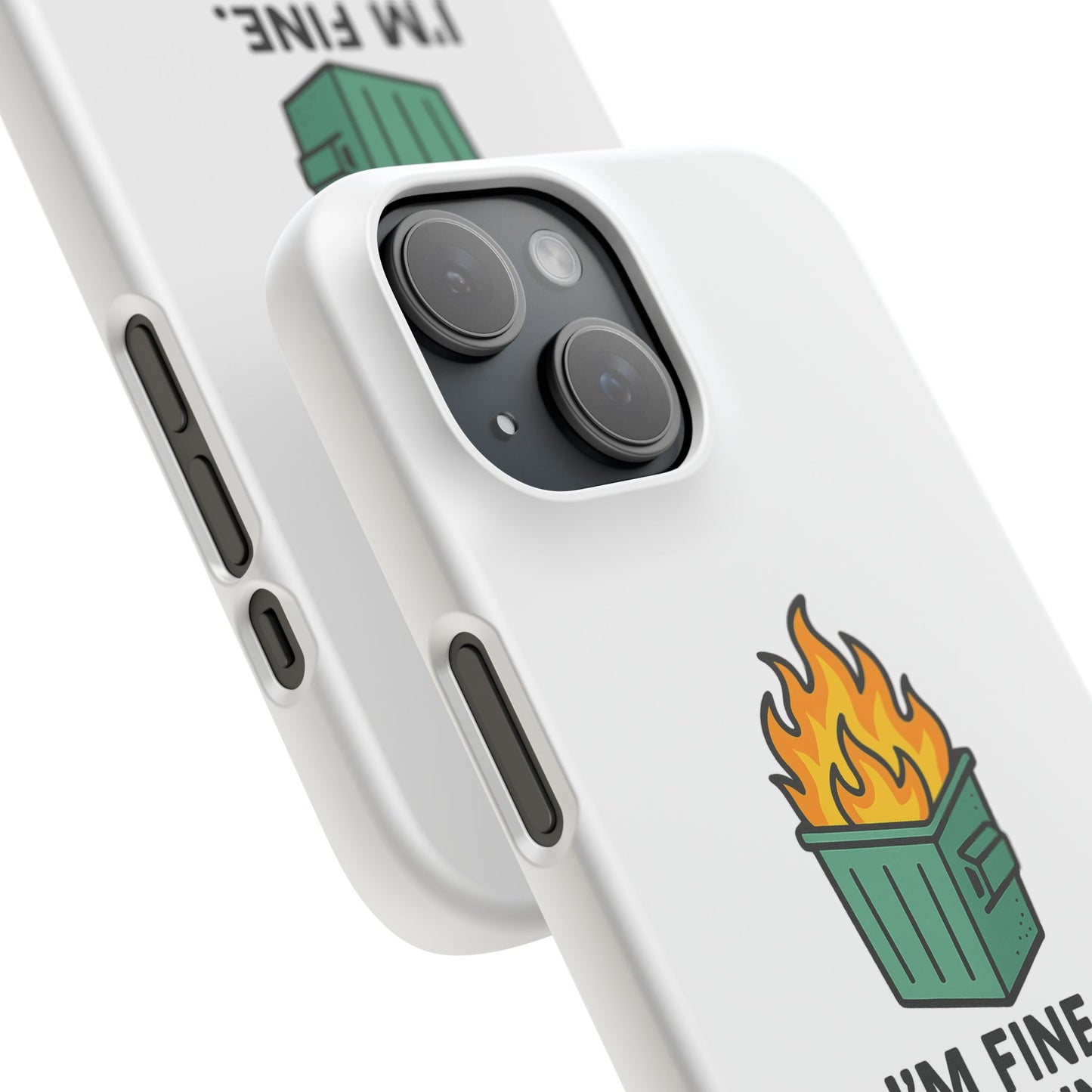 Phone Case — "I'm Fine, It's Fine" Dumpster Fire Design
