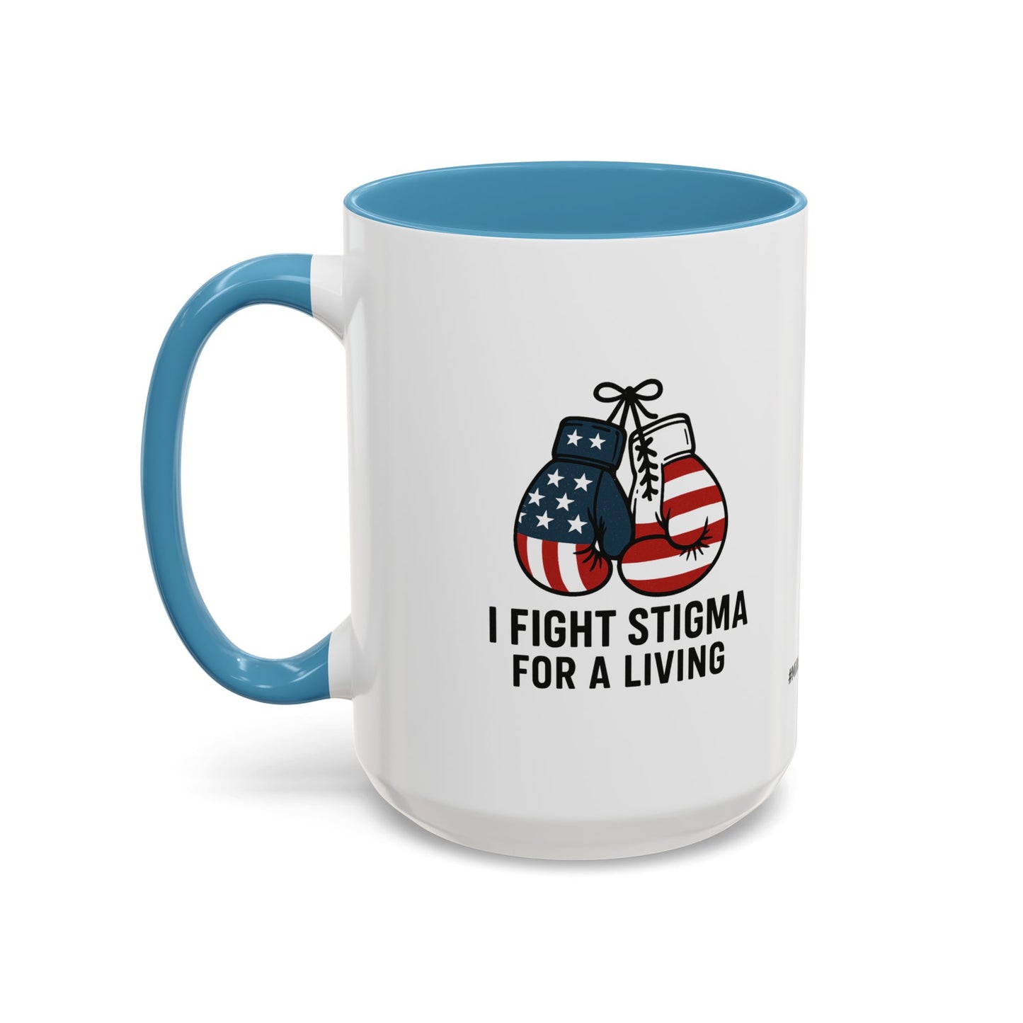 Military Social Work -Empowering Coffee Mug - "I Fight Stigma for a Living" - Perfect Gift for Advocates and Supporters