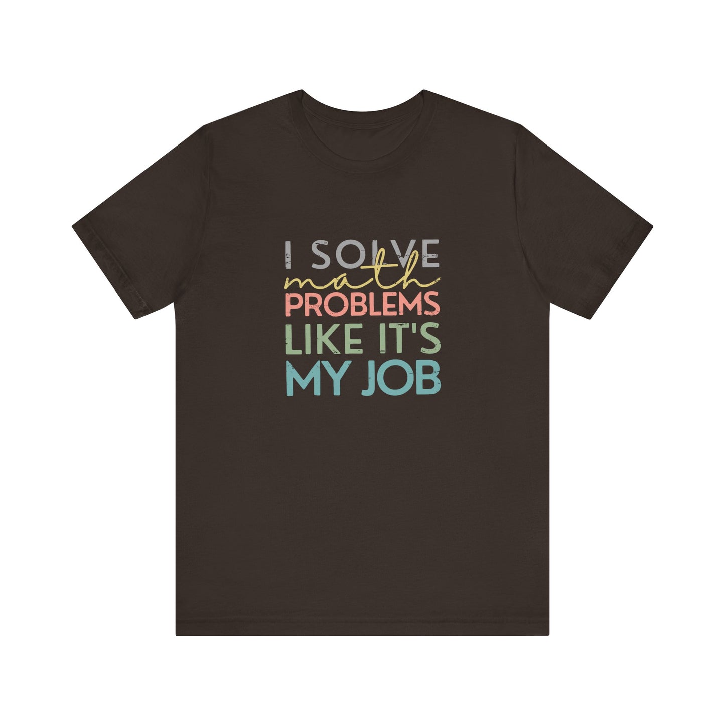 (Unisex) I Solve Problems Like It's My Job T-Shirt - School Counselor
