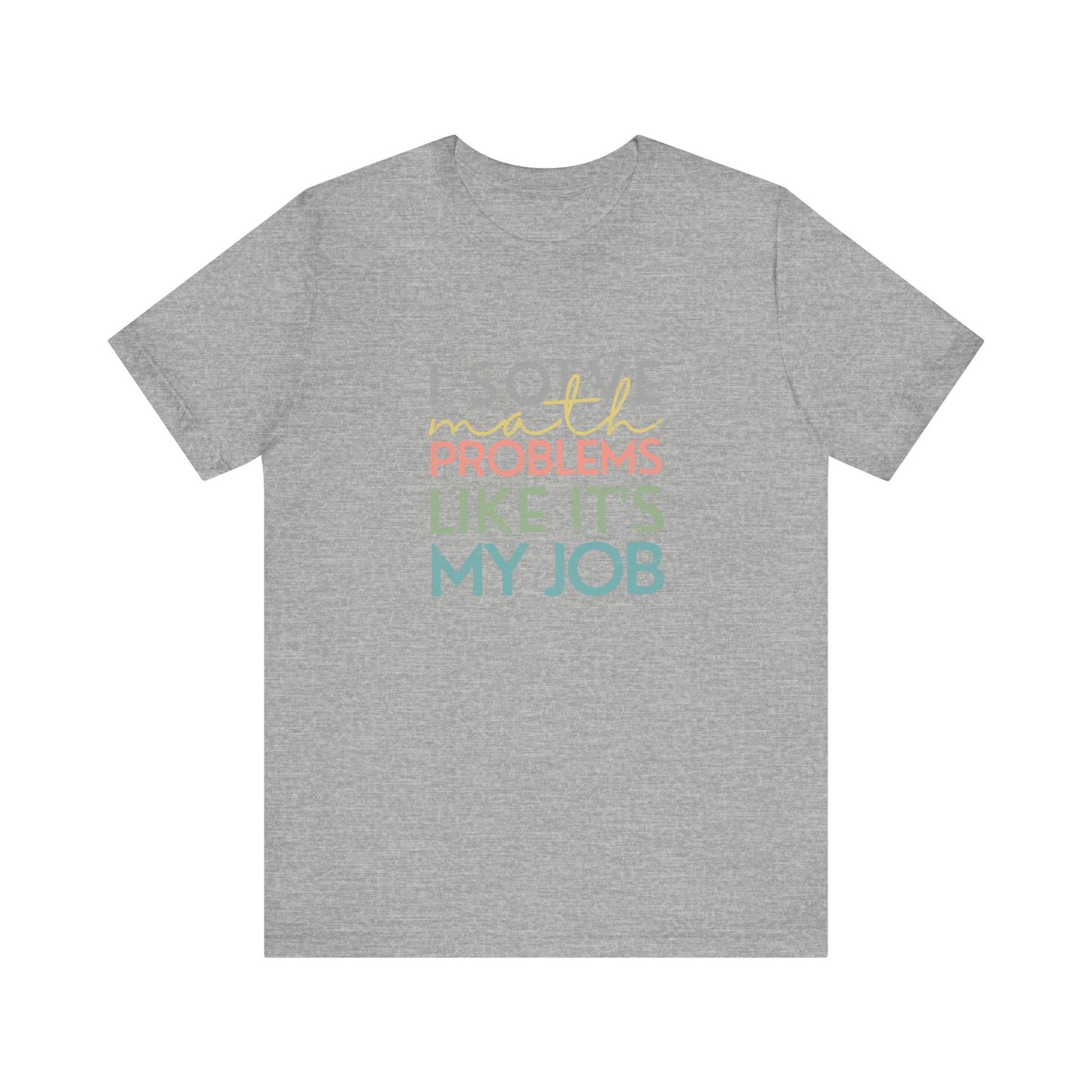 (Unisex) I Solve Problems Like It's My Job T-Shirt - School Counselor