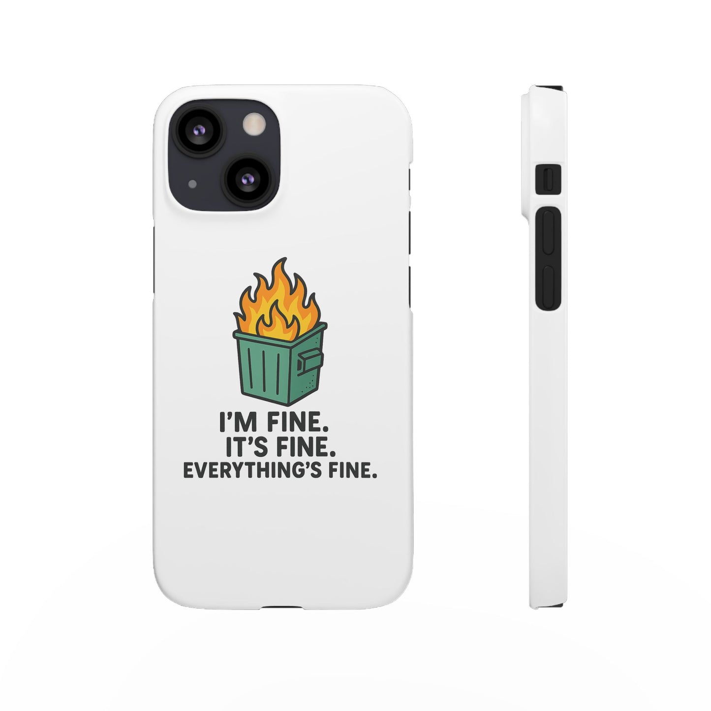 Phone Case — "I'm Fine, It's Fine" Dumpster Fire Design