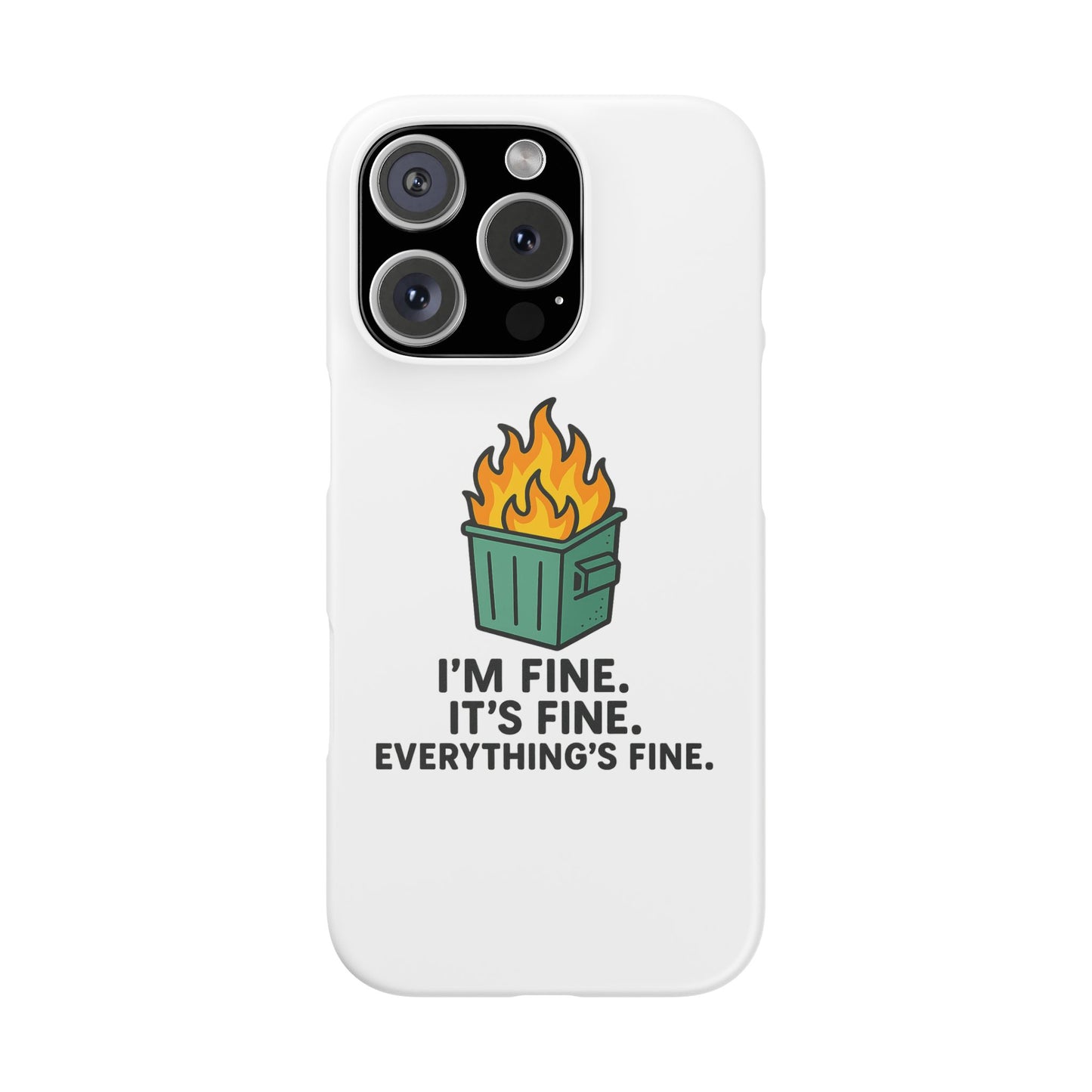 Phone Case — "I'm Fine, It's Fine" Dumpster Fire Design
