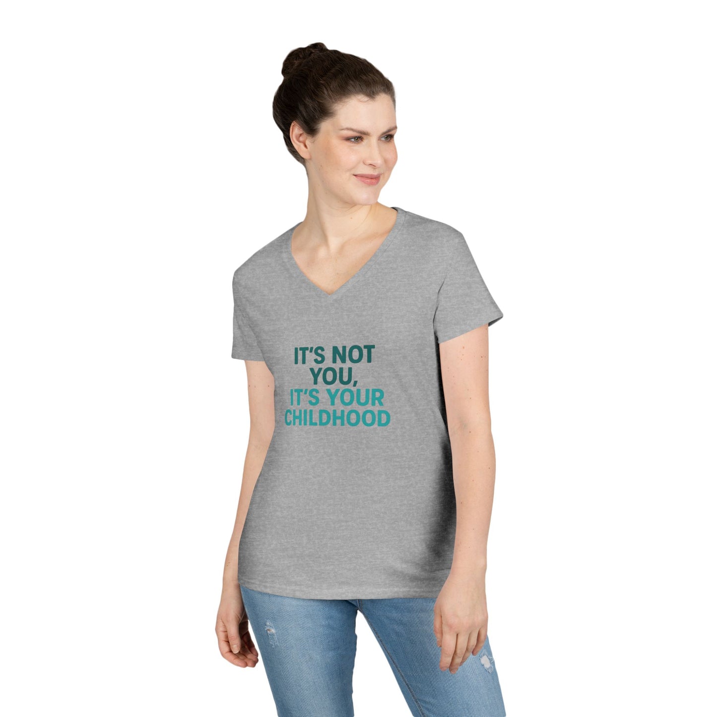 Ladies' V-Neck T-Shirt — "It's Not You, It's Your Childhood" Funny Therapeutic Quote Tee (Social Worker/Mental Health)