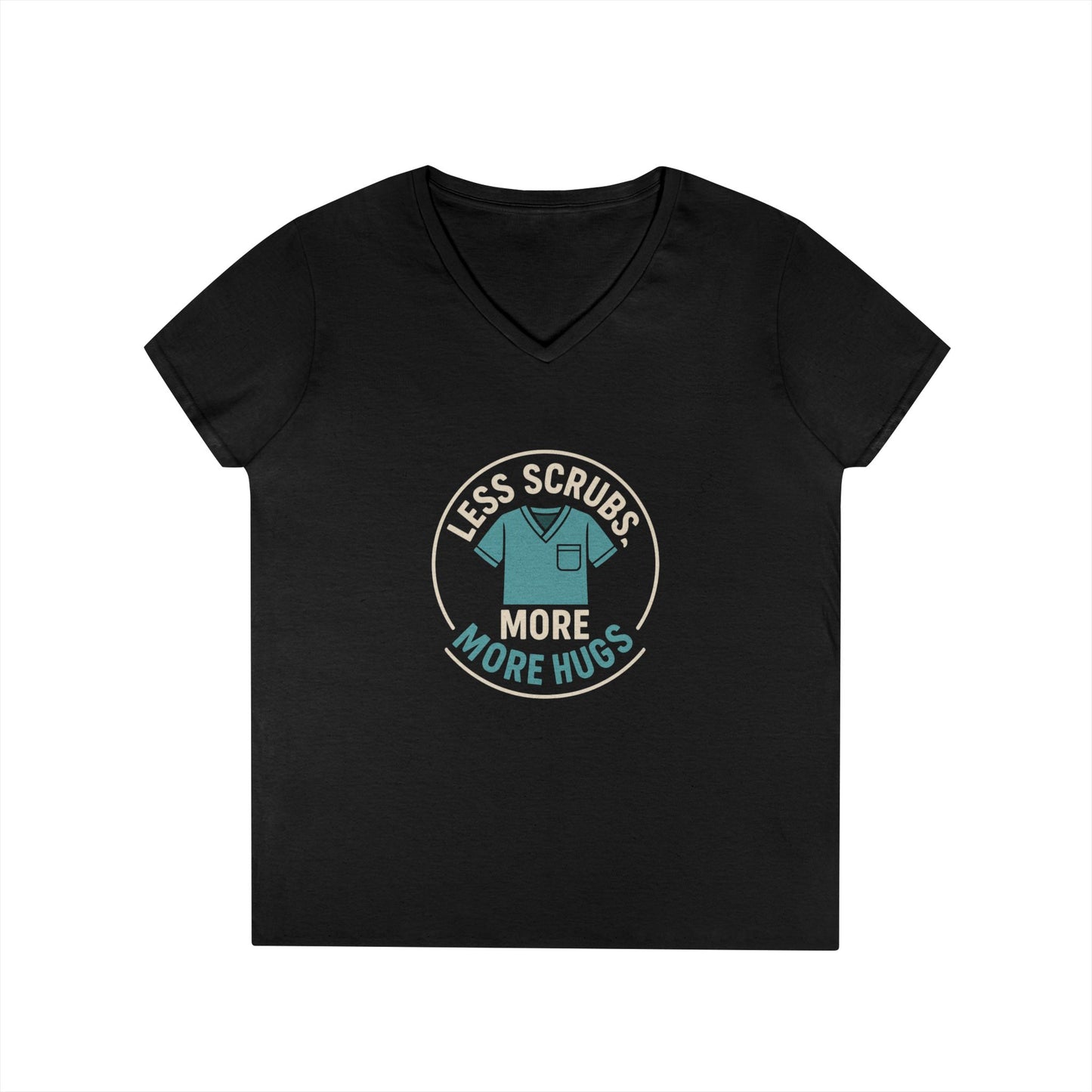 Ladies' V-Neck T-Shirt — “Less Scrubs, More Hugs” Medical Social Work Graphic Tee