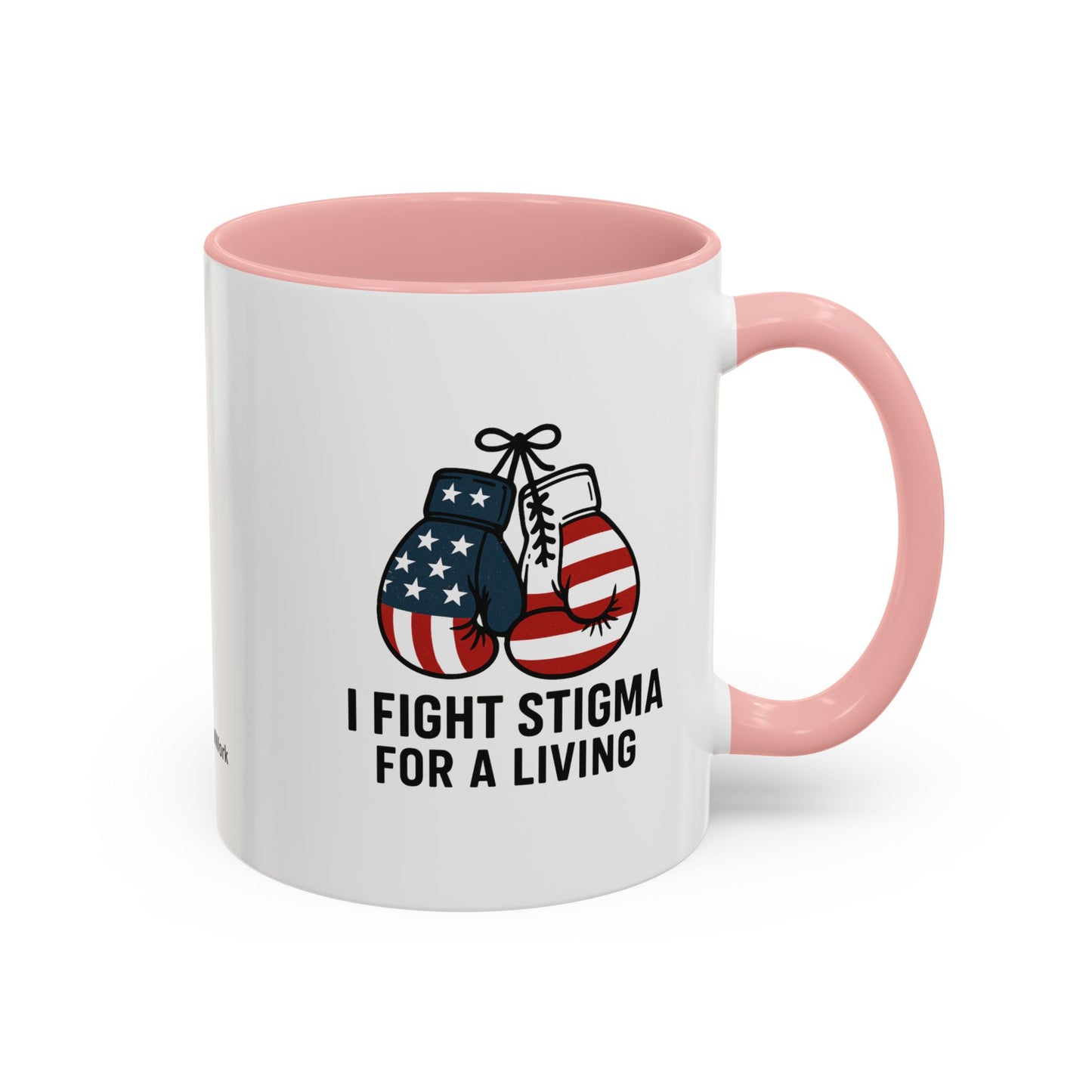 Military Social Work -Empowering Coffee Mug - "I Fight Stigma for a Living" - Perfect Gift for Advocates and Supporters