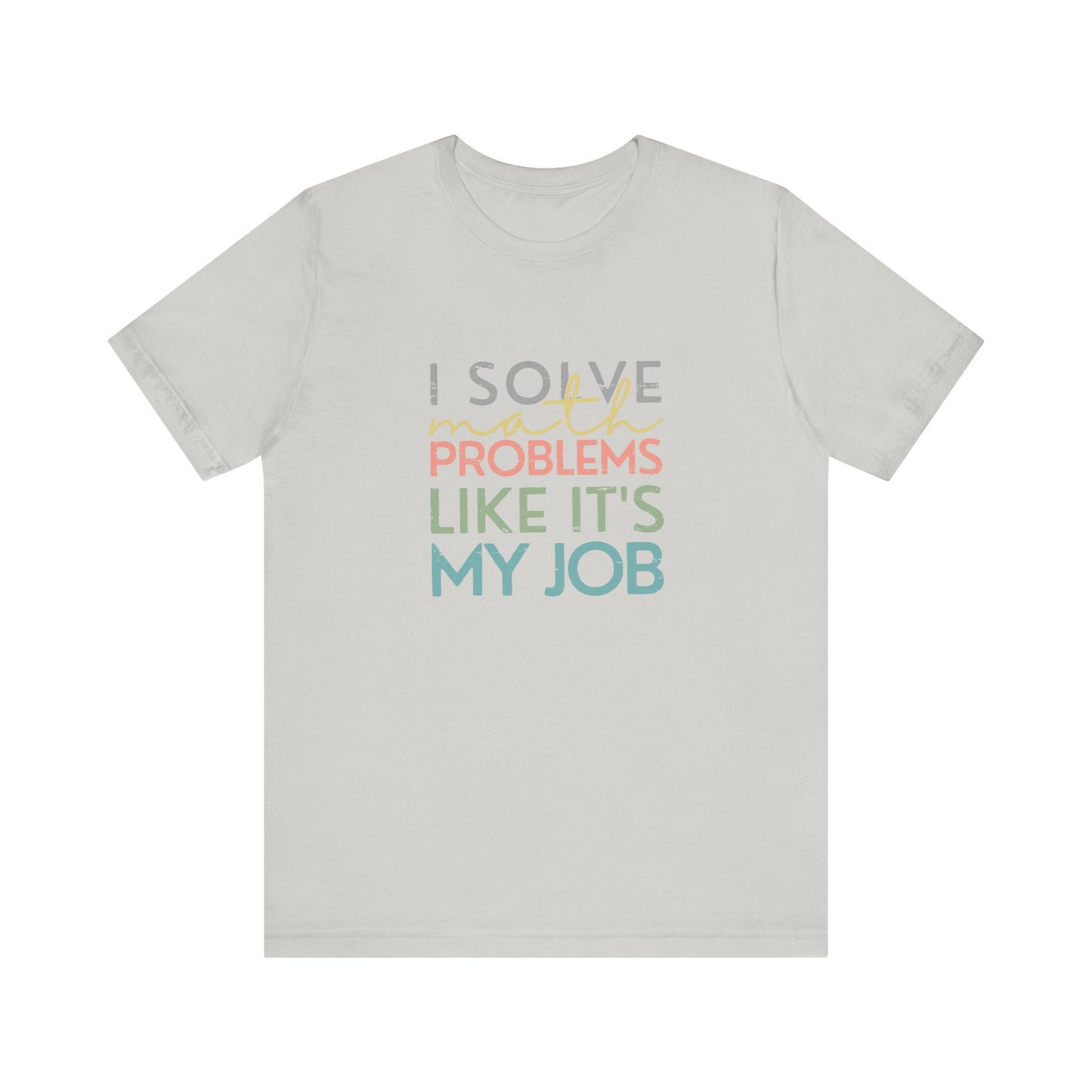 (Unisex) I Solve Problems Like It's My Job T-Shirt - School Counselor