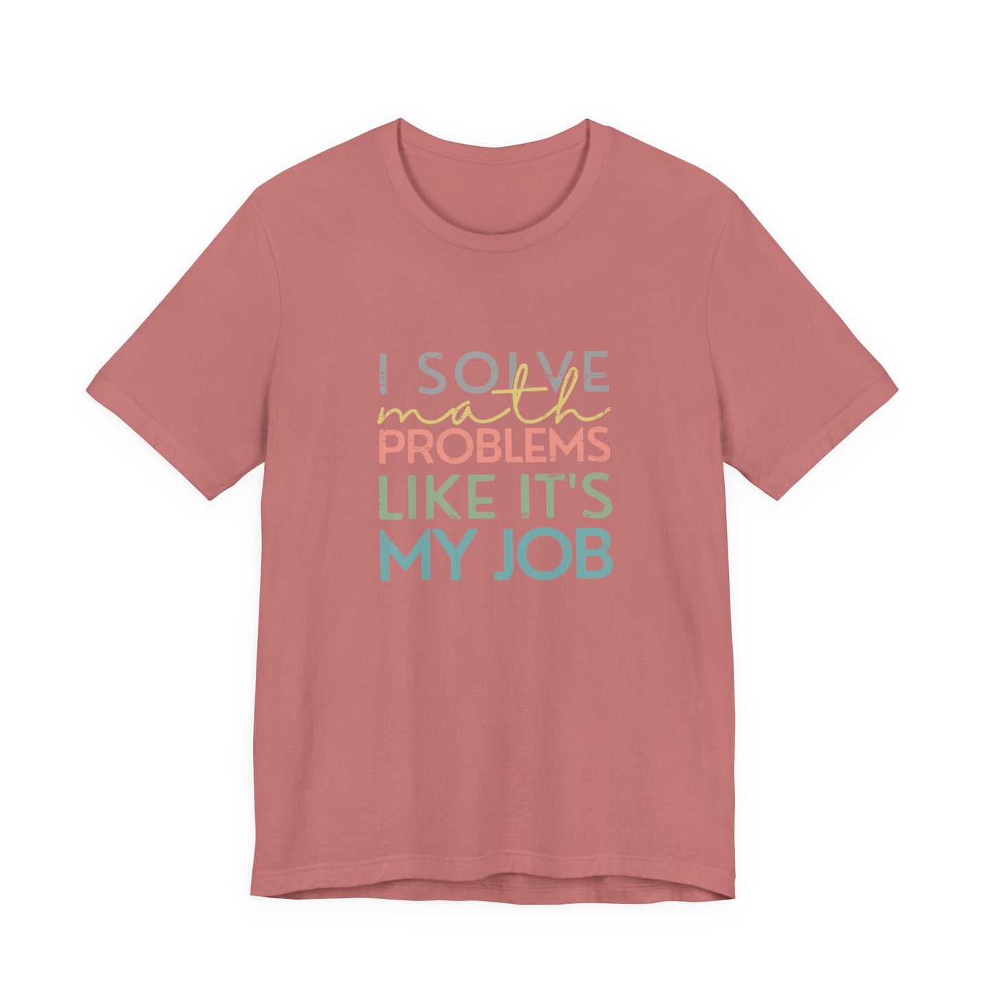 (Unisex) I Solve Problems Like It's My Job T-Shirt - School Counselor
