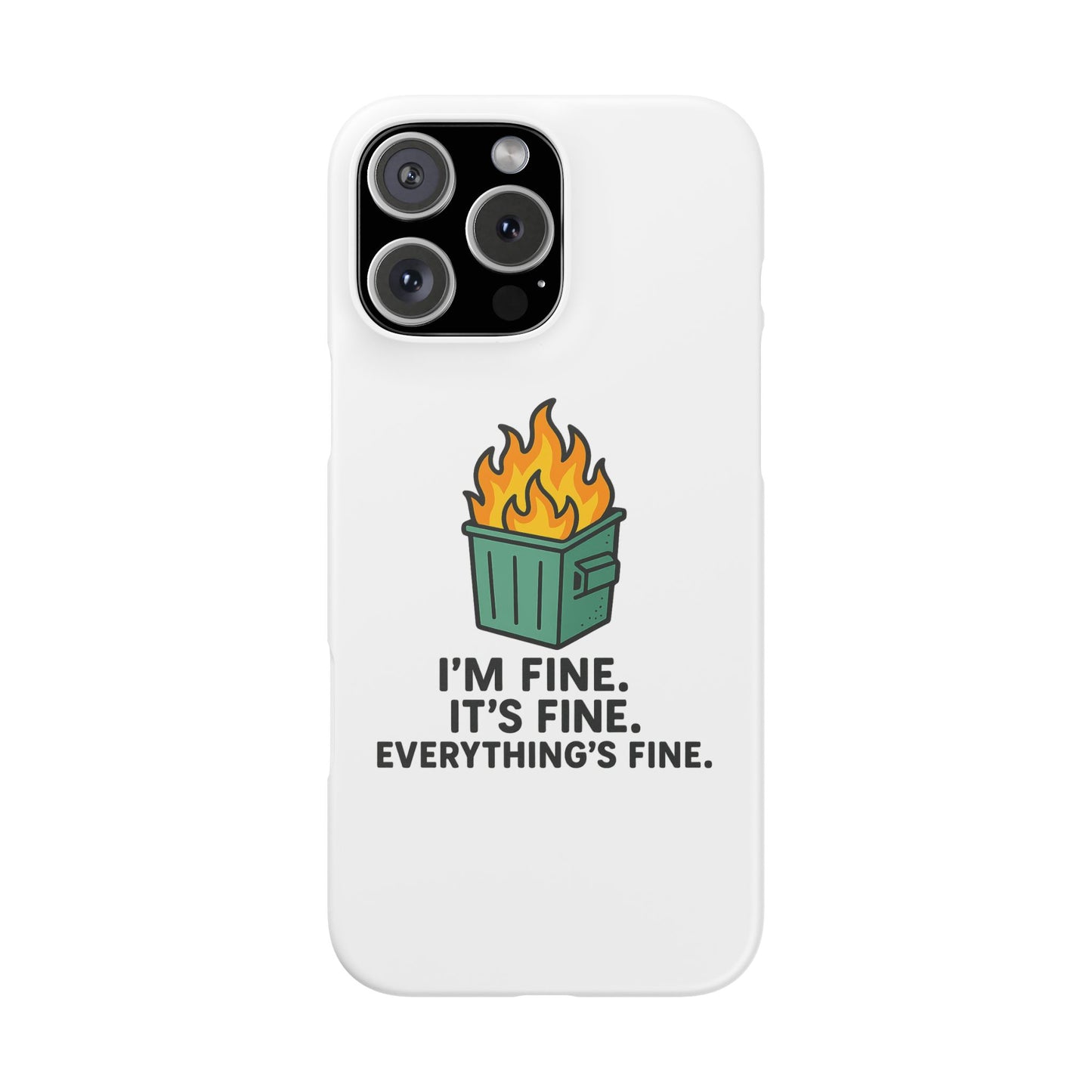 Phone Case — "I'm Fine, It's Fine" Dumpster Fire Design