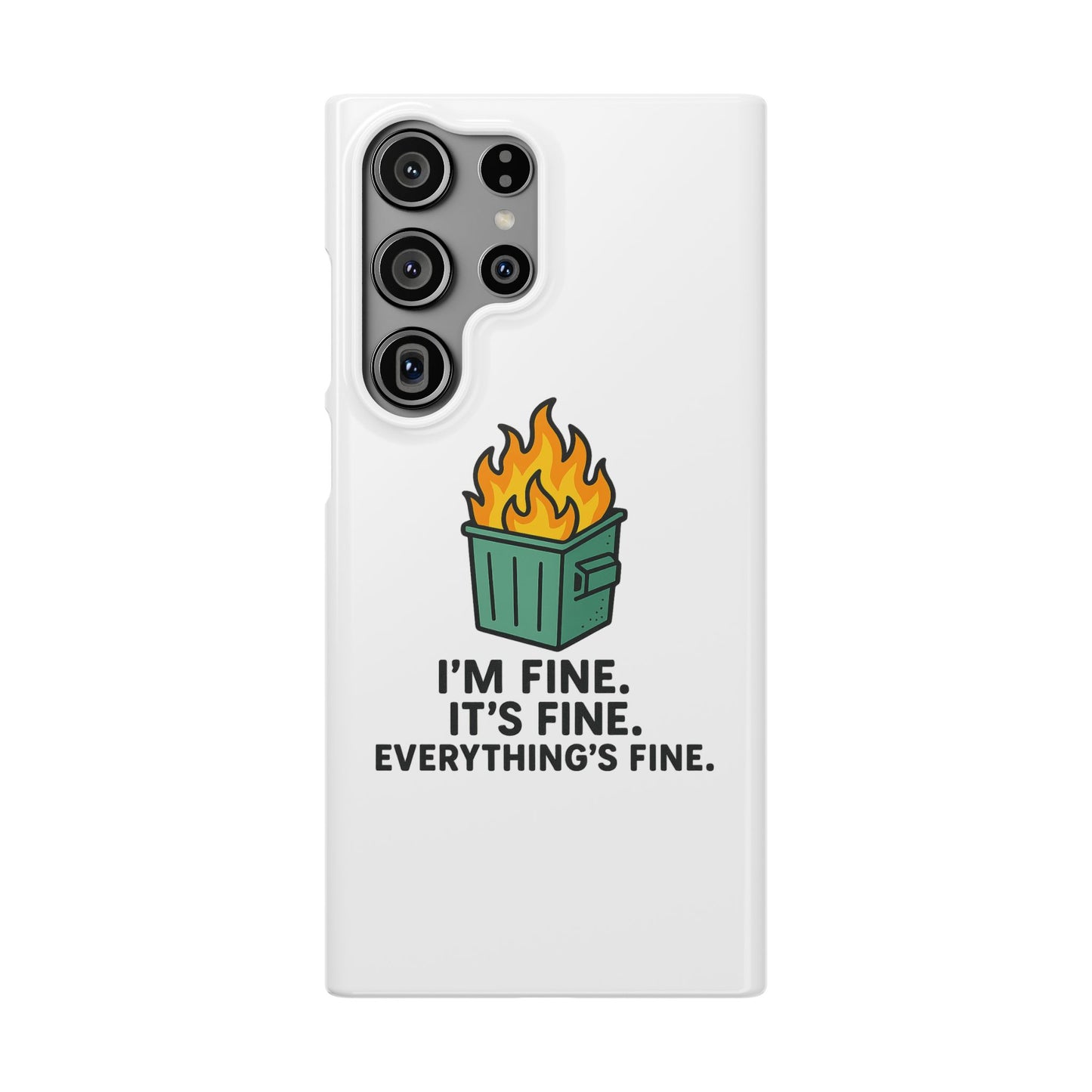 Phone Case — "I'm Fine, It's Fine" Dumpster Fire Design