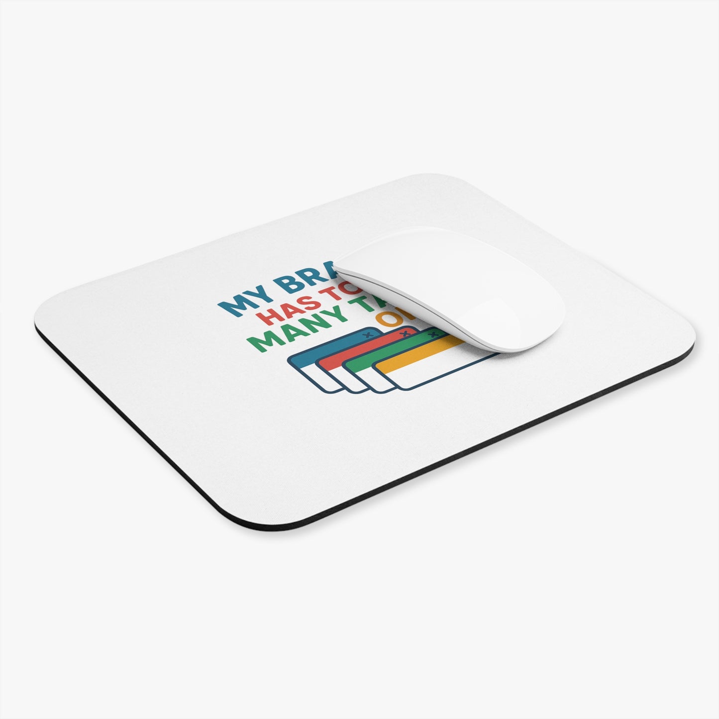 Mouse Pad - "My Brain Has Too Many Tabs Open" Funny Desk Accessory for Social Workers & Students