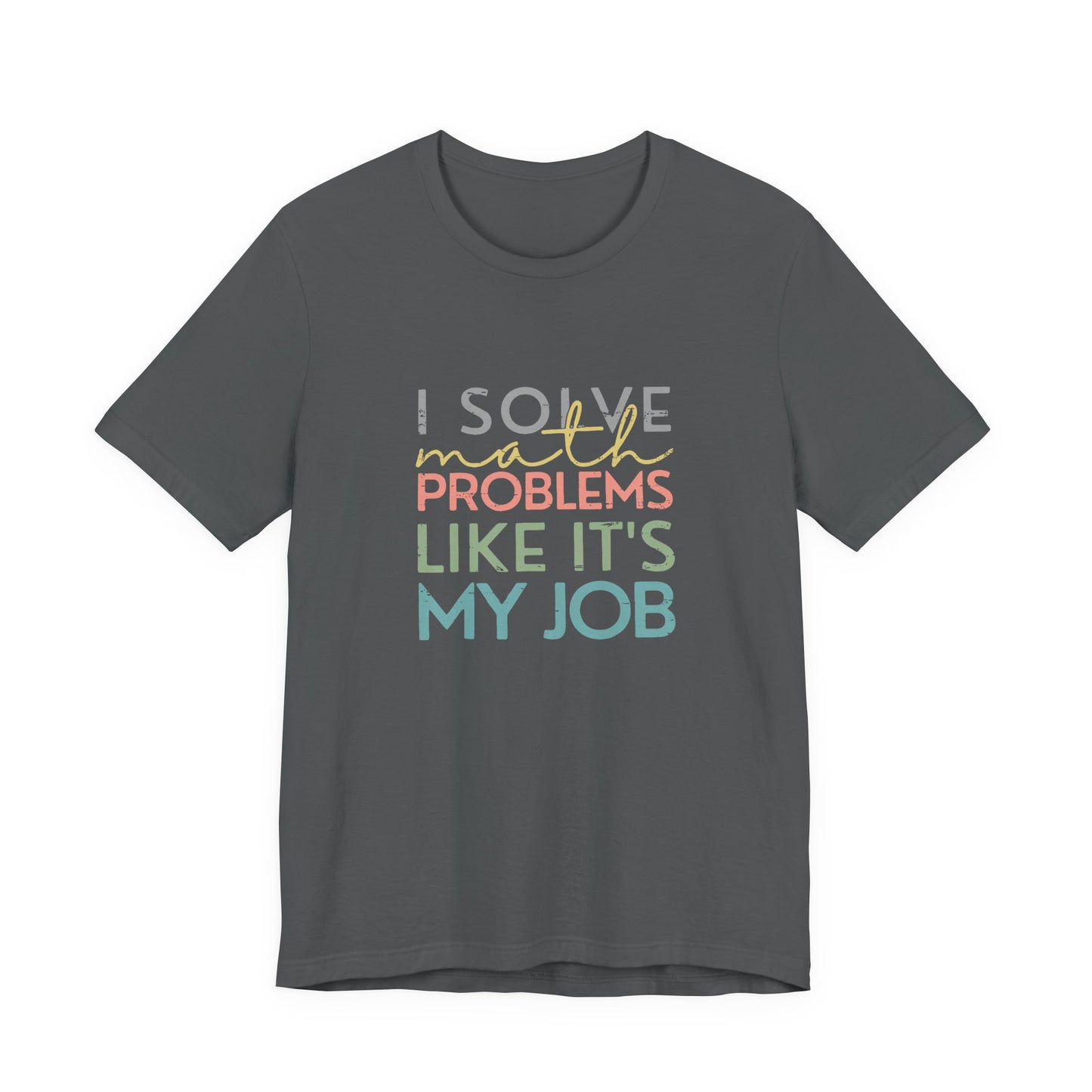(Unisex) I Solve Problems Like It's My Job T-Shirt - School Counselor