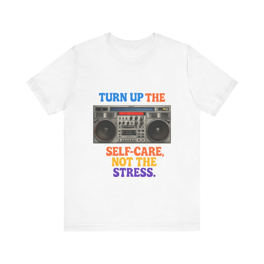 Unisex -Turn Up the Self-Care Tee — Retro Boombox Mental Health Shirt
