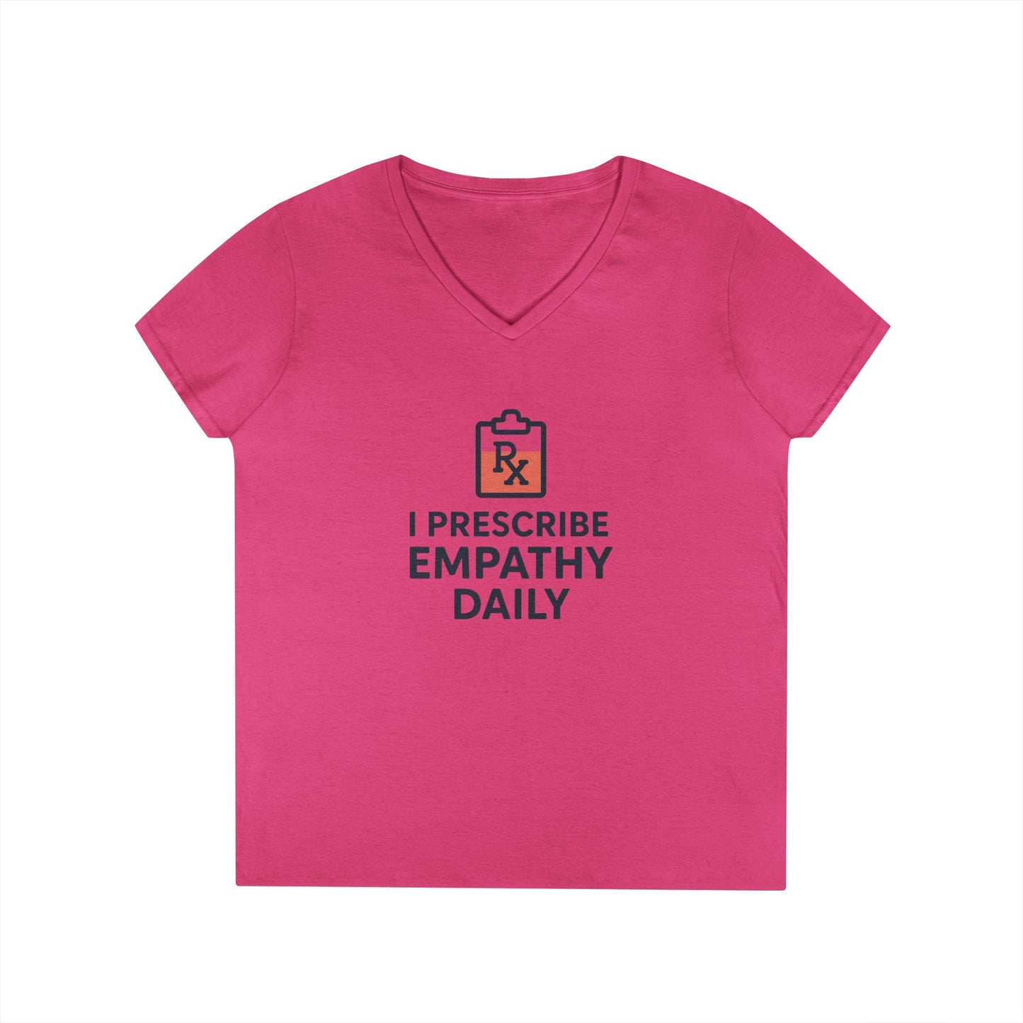Ladies' V-Neck T-Shirt — "I Prescribe Empathy Daily" Graphic Tee - Medical Social Work
