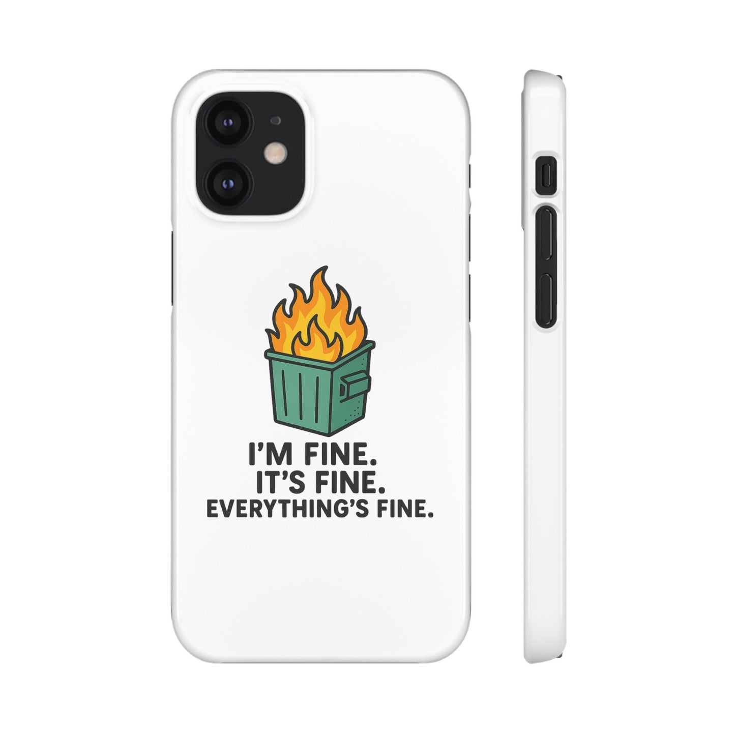 Phone Case — "I'm Fine, It's Fine" Dumpster Fire Design
