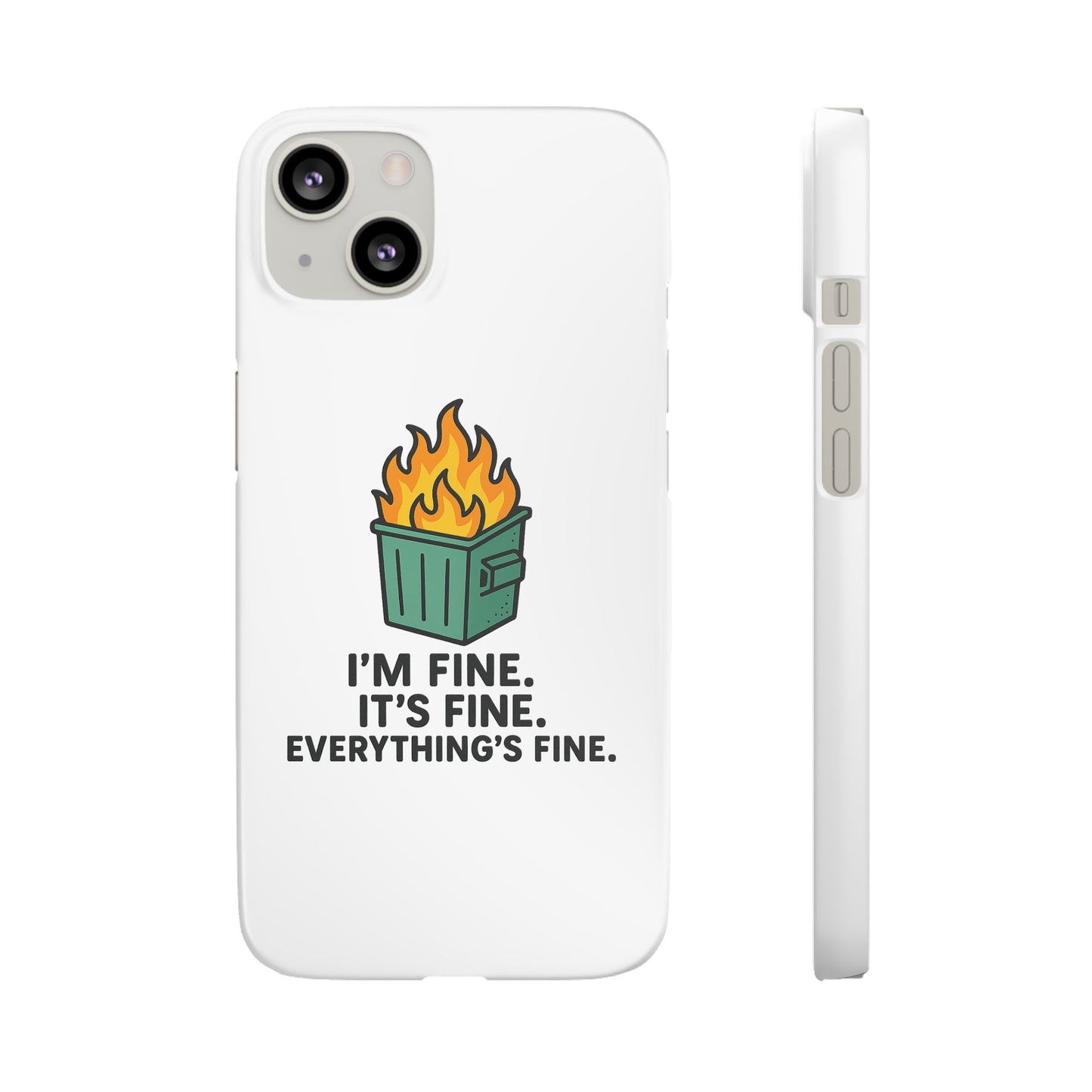 Phone Case — "I'm Fine, It's Fine" Dumpster Fire Design