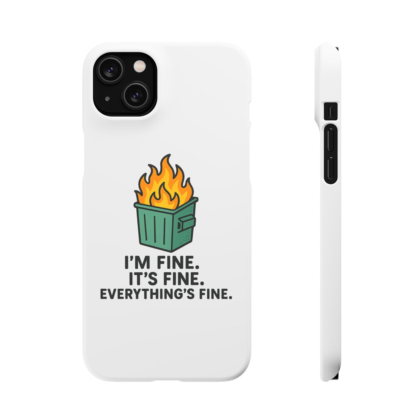 Phone Case — "I'm Fine, It's Fine" Dumpster Fire Design