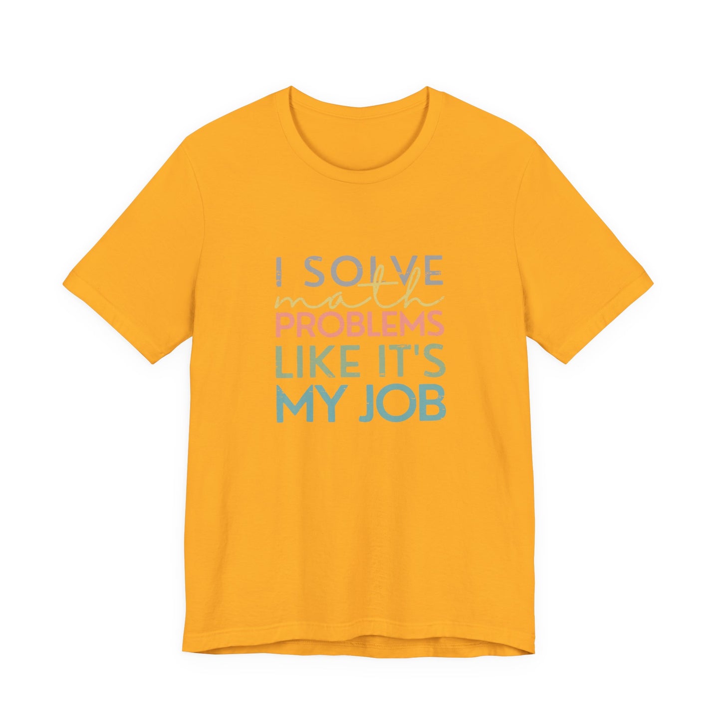 (Unisex) I Solve Problems Like It's My Job T-Shirt - School Counselor
