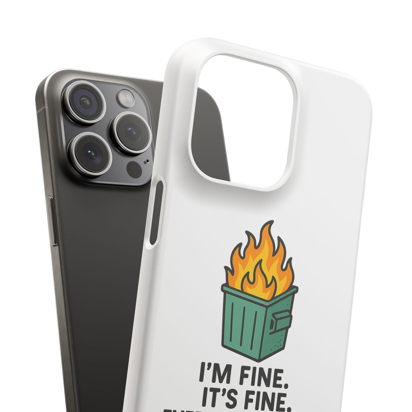 Phone Case — "I'm Fine, It's Fine" Dumpster Fire Design