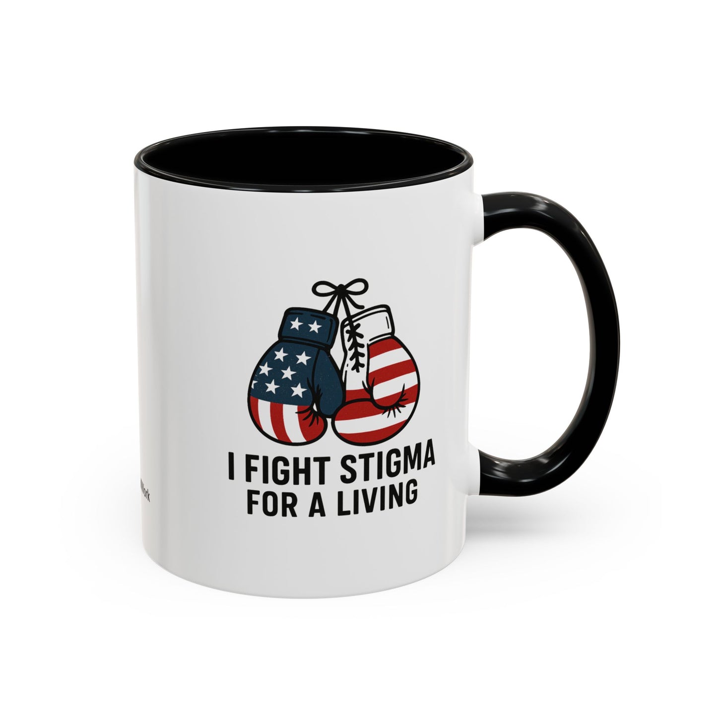 Military Social Work -Empowering Coffee Mug - "I Fight Stigma for a Living" - Perfect Gift for Advocates and Supporters