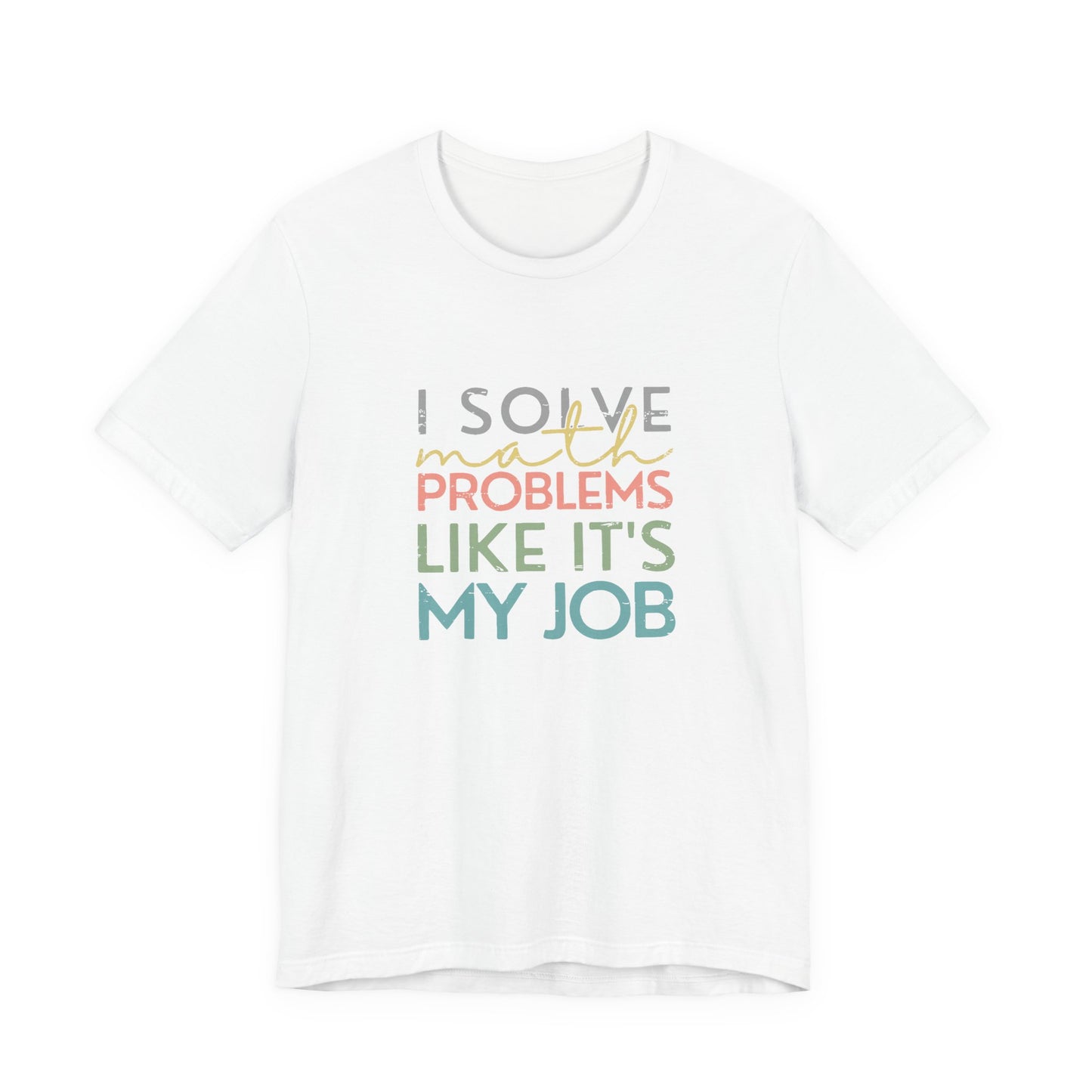 (Unisex) I Solve Problems Like It's My Job T-Shirt - School Counselor