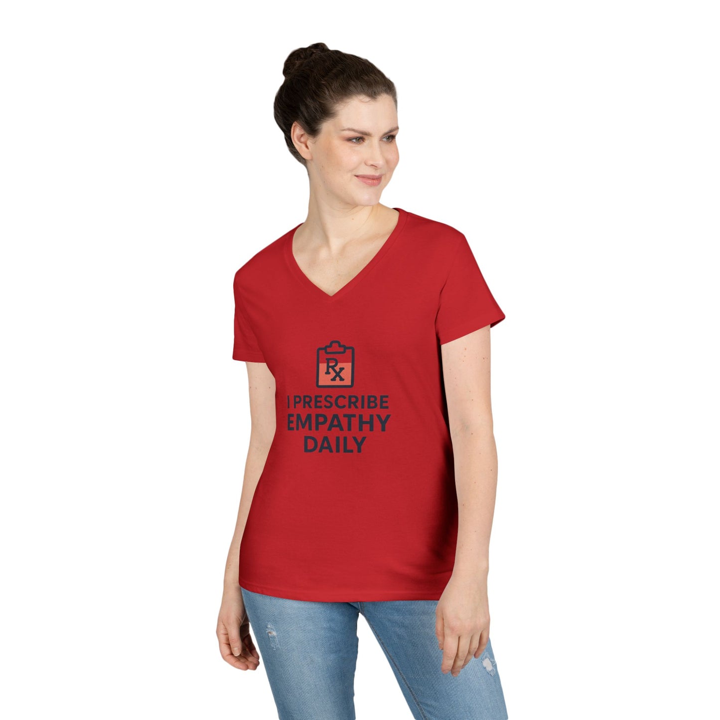 Ladies' V-Neck T-Shirt — "I Prescribe Empathy Daily" Graphic Tee - Medical Social Work
