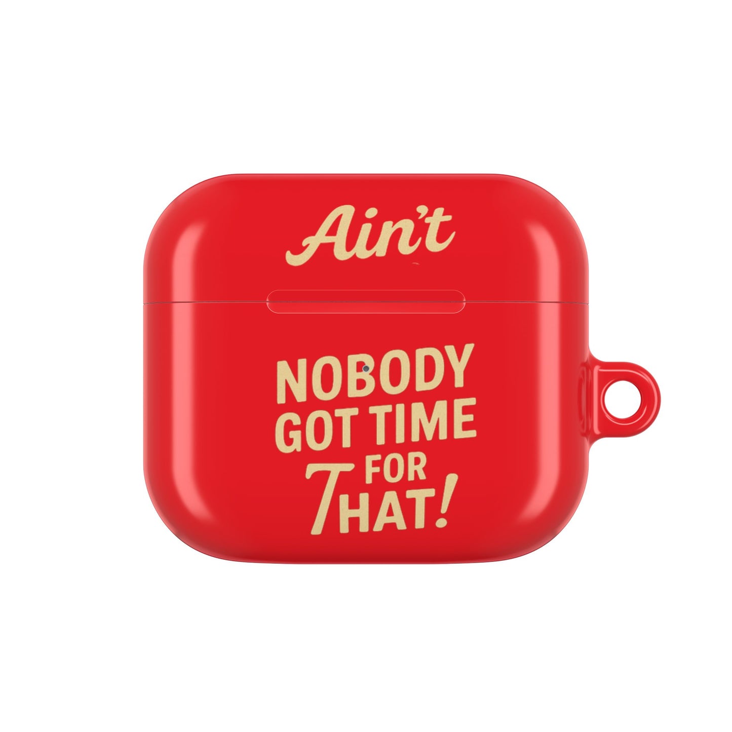 Ain't Nobody Got Time for That AirPod Case