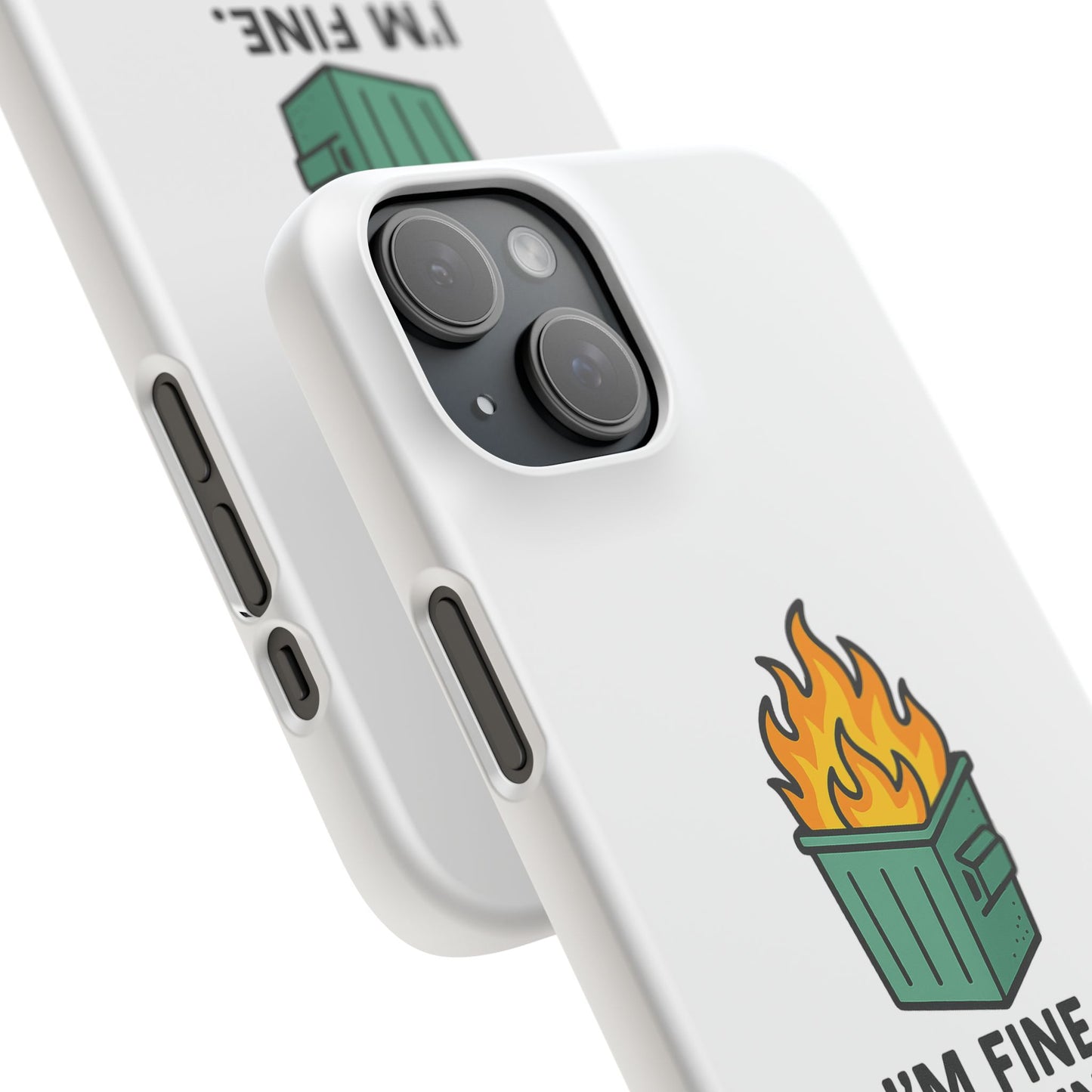 Phone Case — "I'm Fine, It's Fine" Dumpster Fire Design