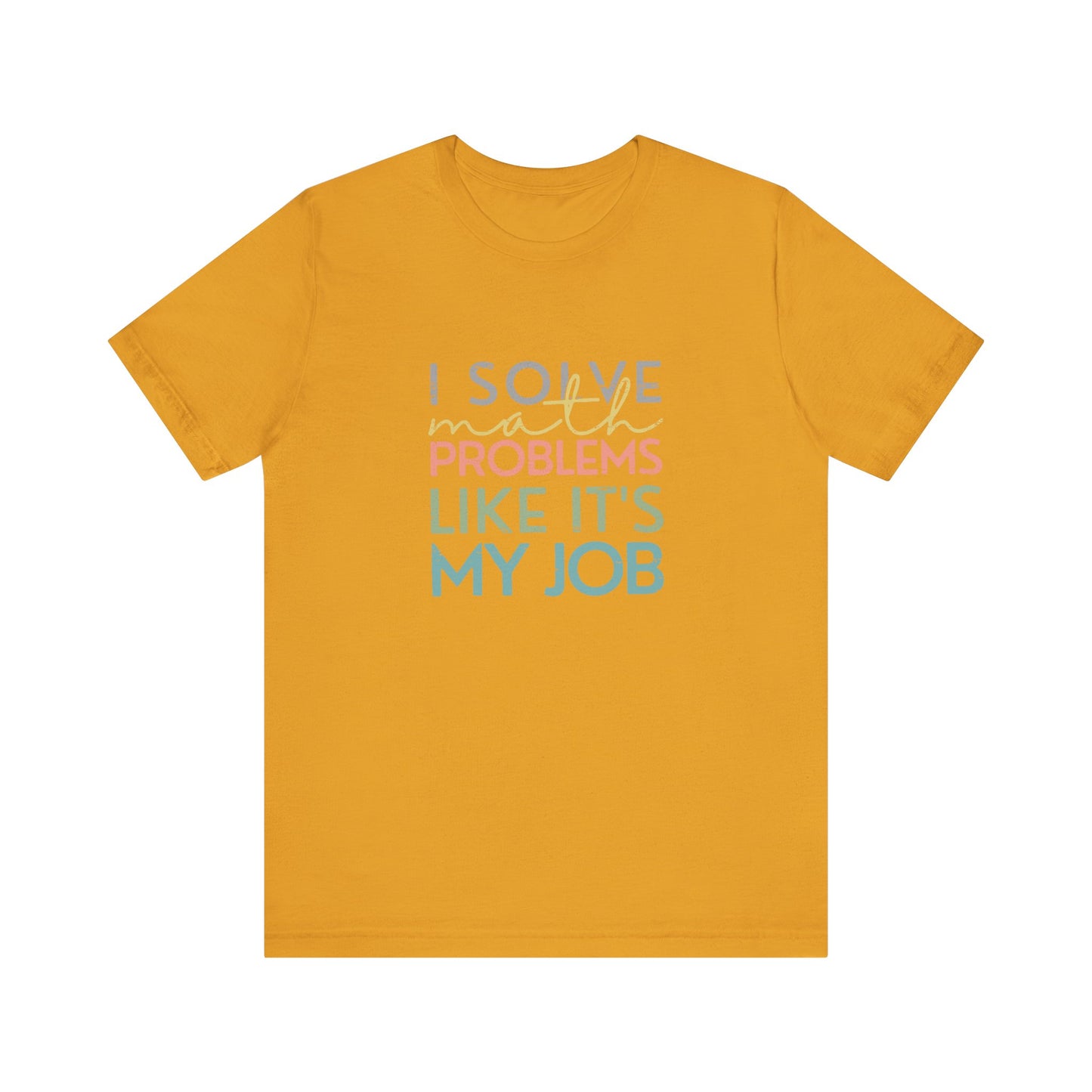 (Unisex) I Solve Problems Like It's My Job T-Shirt - School Counselor