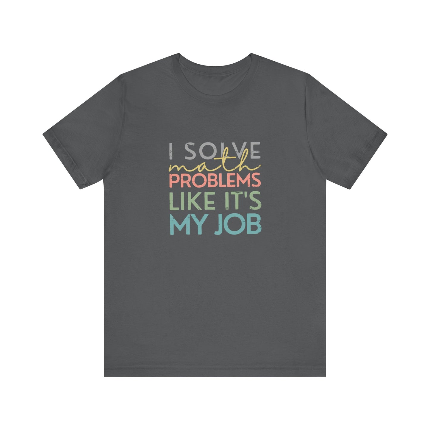 (Unisex) I Solve Problems Like It's My Job T-Shirt - School Counselor