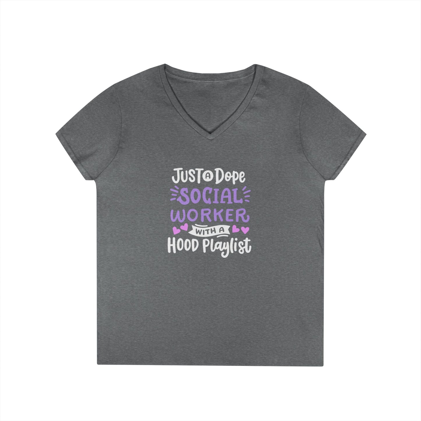 Social Worker V-Neck Tee — "Just a Dope Social Worker with a Hood Playlist"