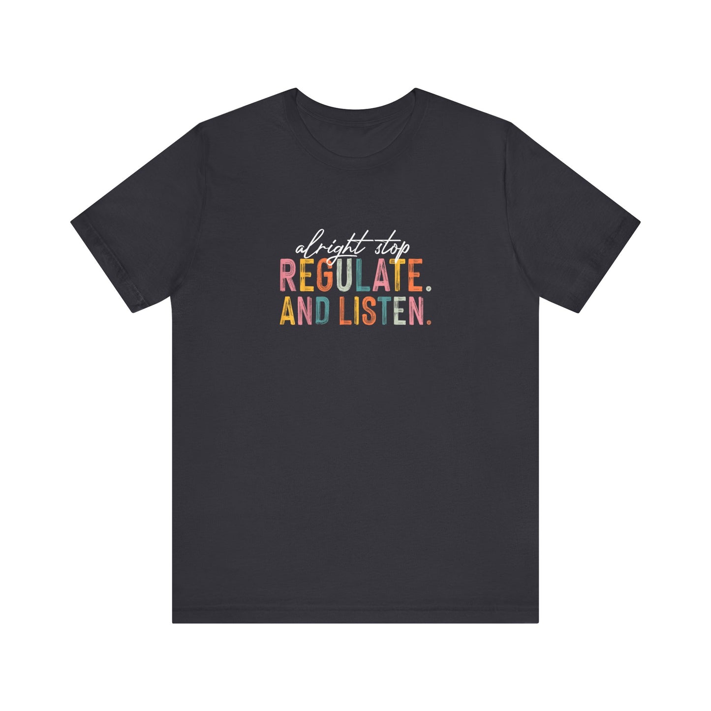Unisex- "Regulate and Listen" Graphic Tee — Calm, Mindful Self-Care Shirt