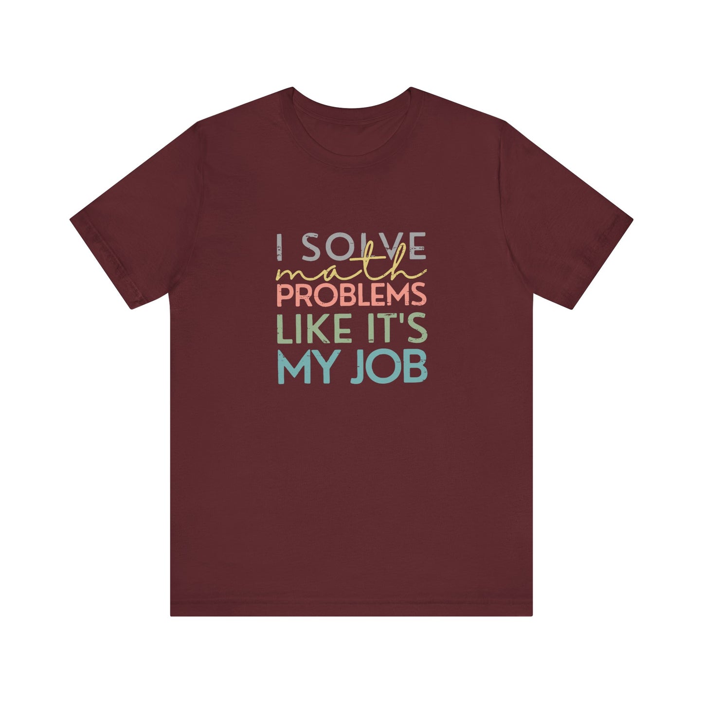 (Unisex) I Solve Problems Like It's My Job T-Shirt - School Counselor