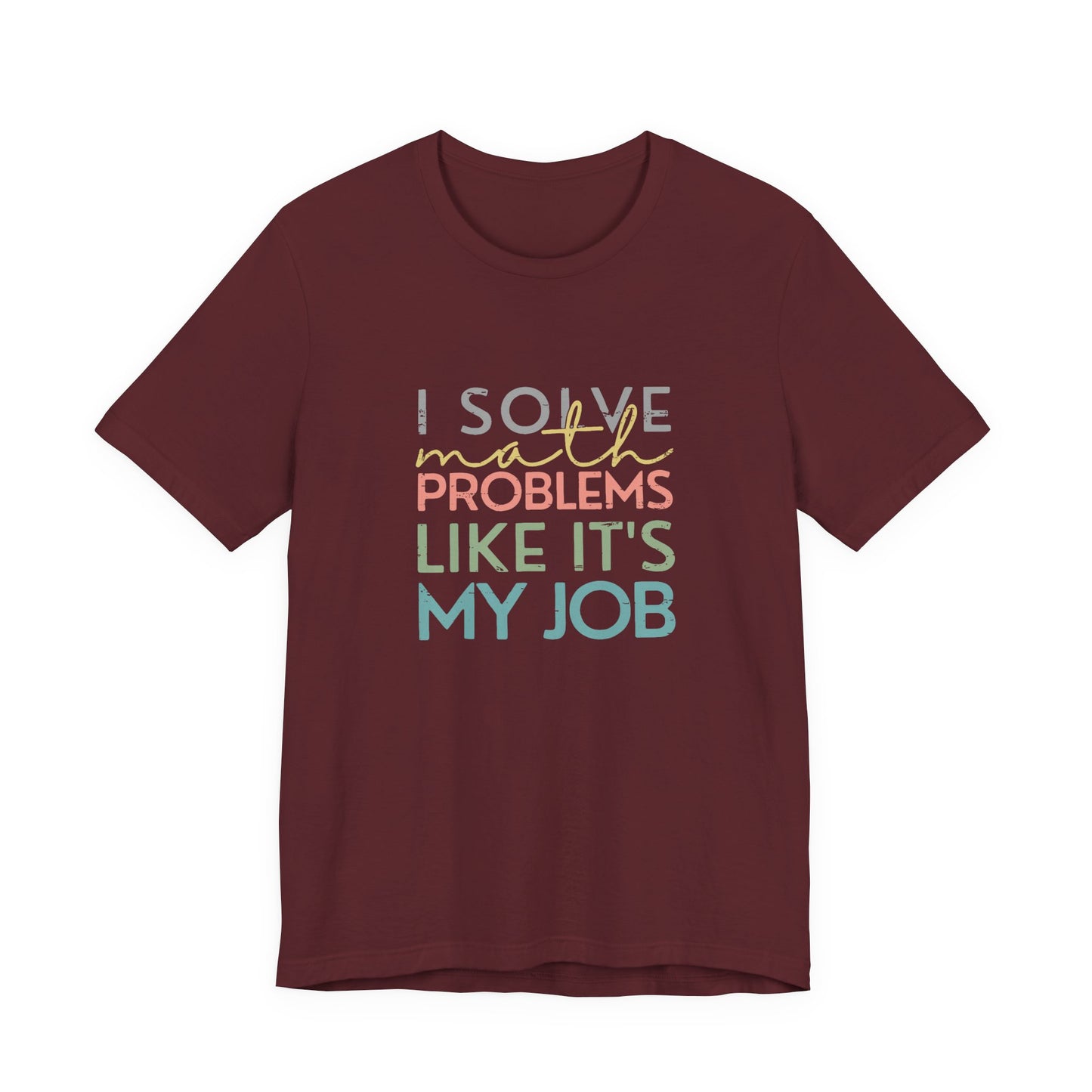 (Unisex) I Solve Problems Like It's My Job T-Shirt - School Counselor