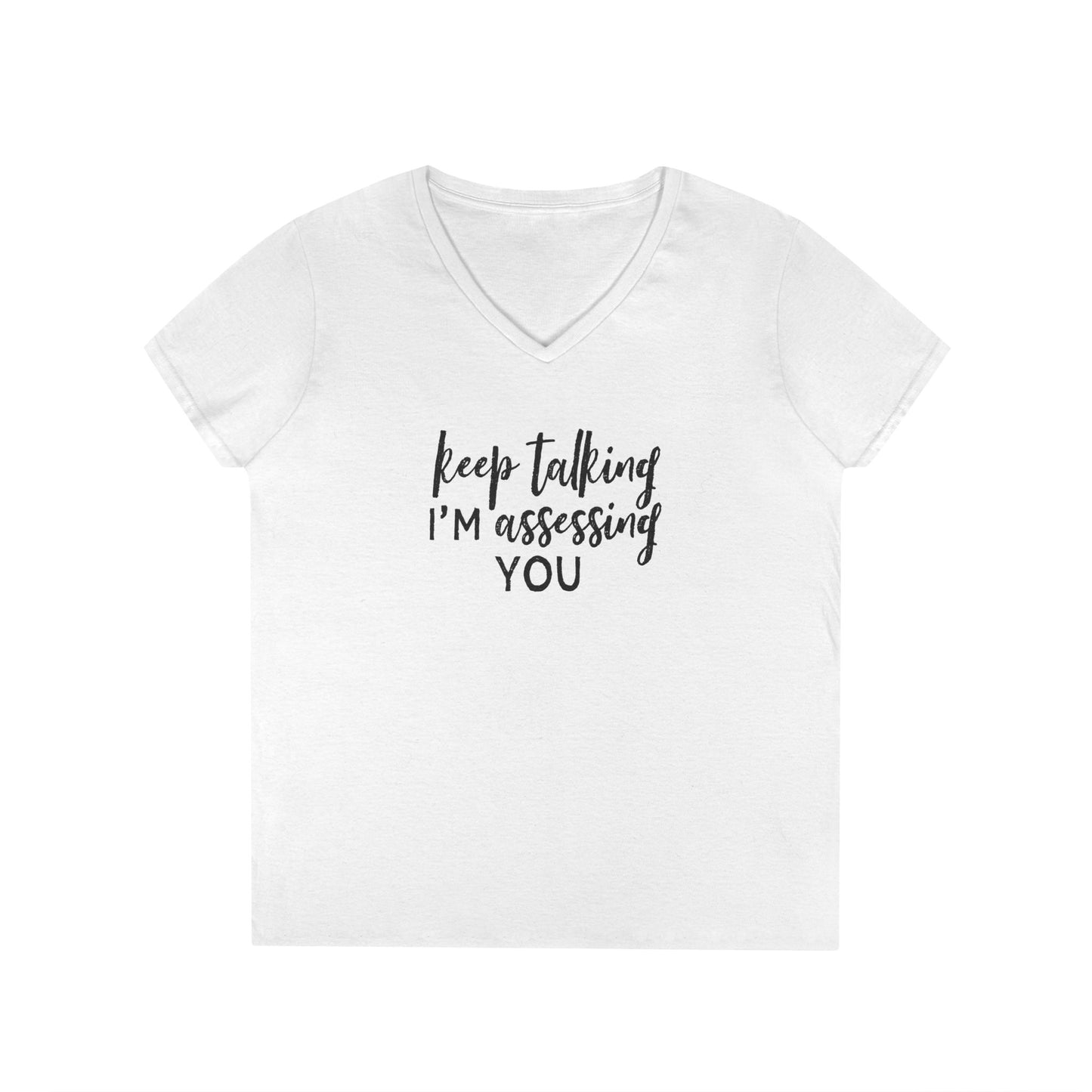Keep Talking I'm Assessing You V-Neck Tee - Social Work
