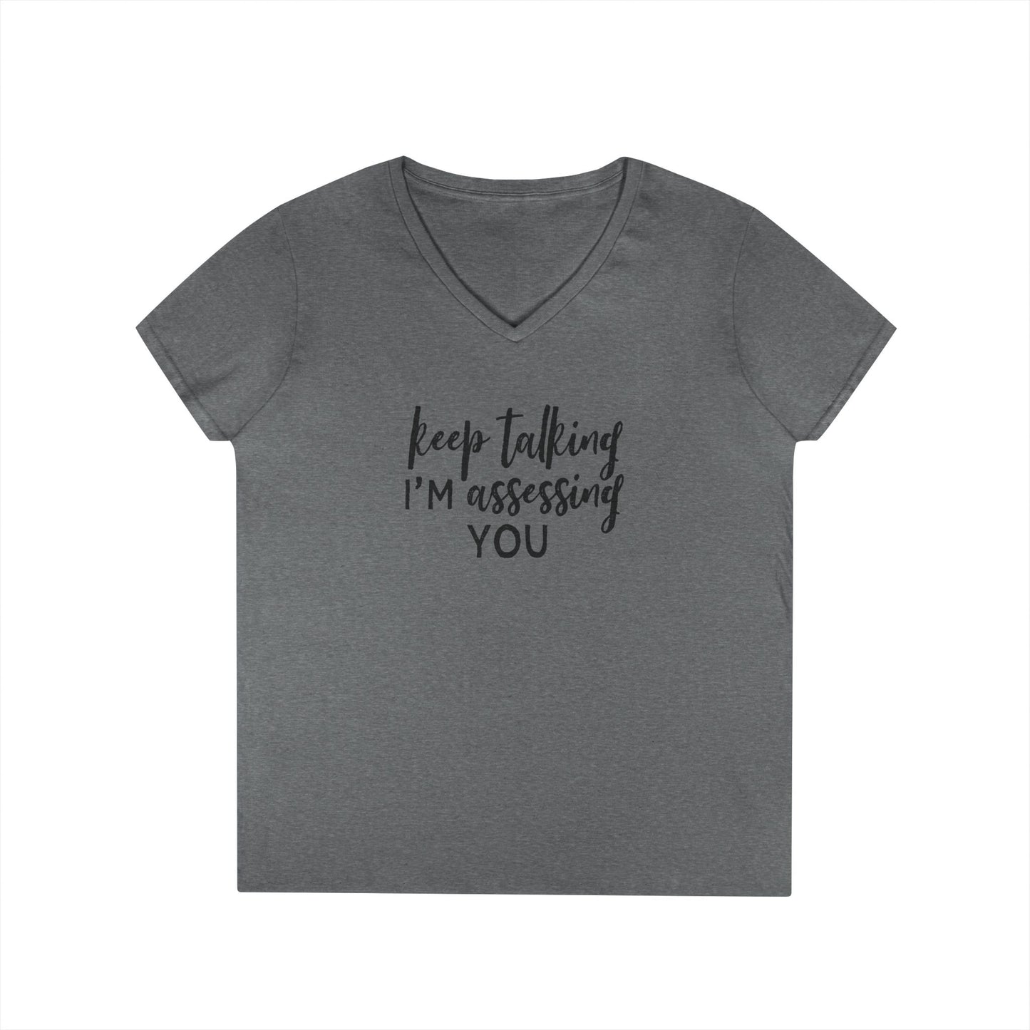 Keep Talking I'm Assessing You V-Neck Tee - Social Work