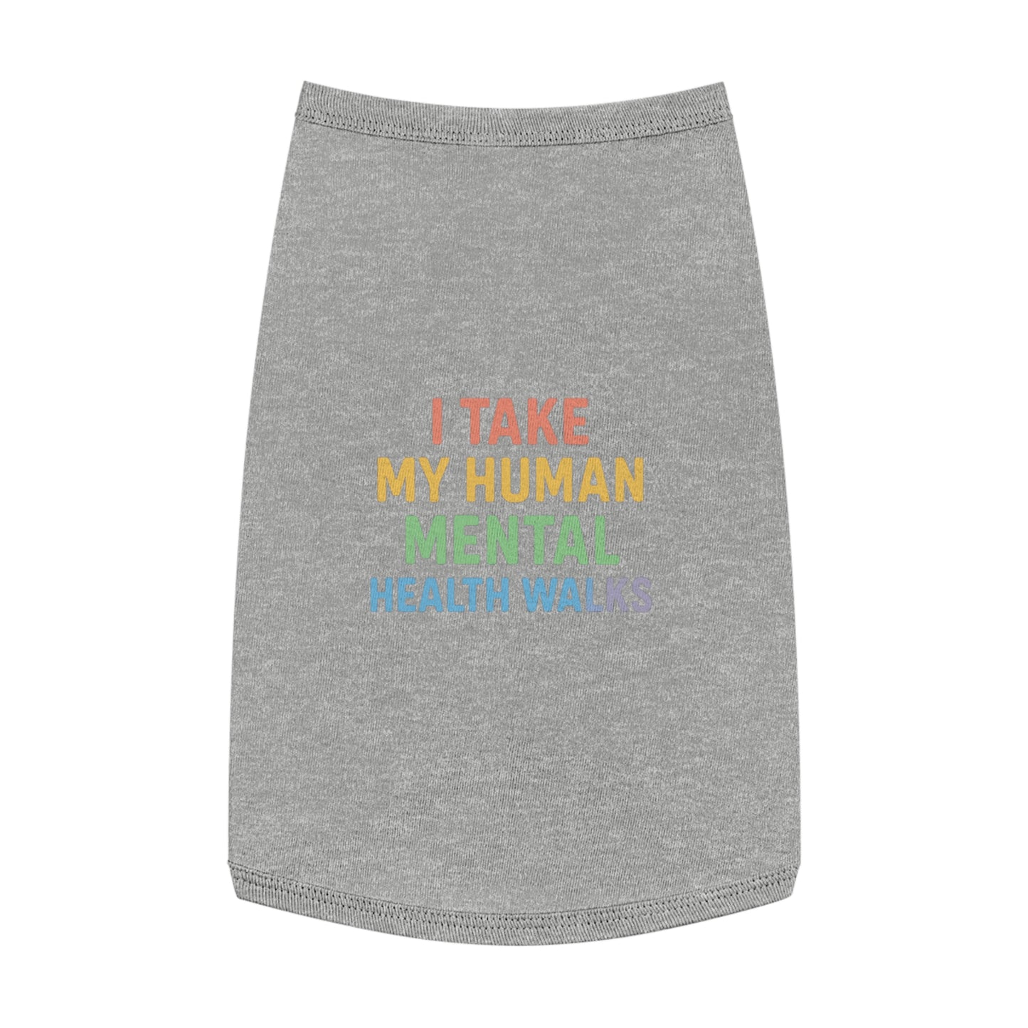 Pet Tank Top — “I Take My Human Mental Health Walks” Rainbow Dog Shirt - Mental Health/Social Worker