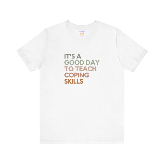 Unisex Coping Skills Tee — "It's a Good Day to Teach Coping Skills" Mental Health Awareness T-Shirt - Social Work