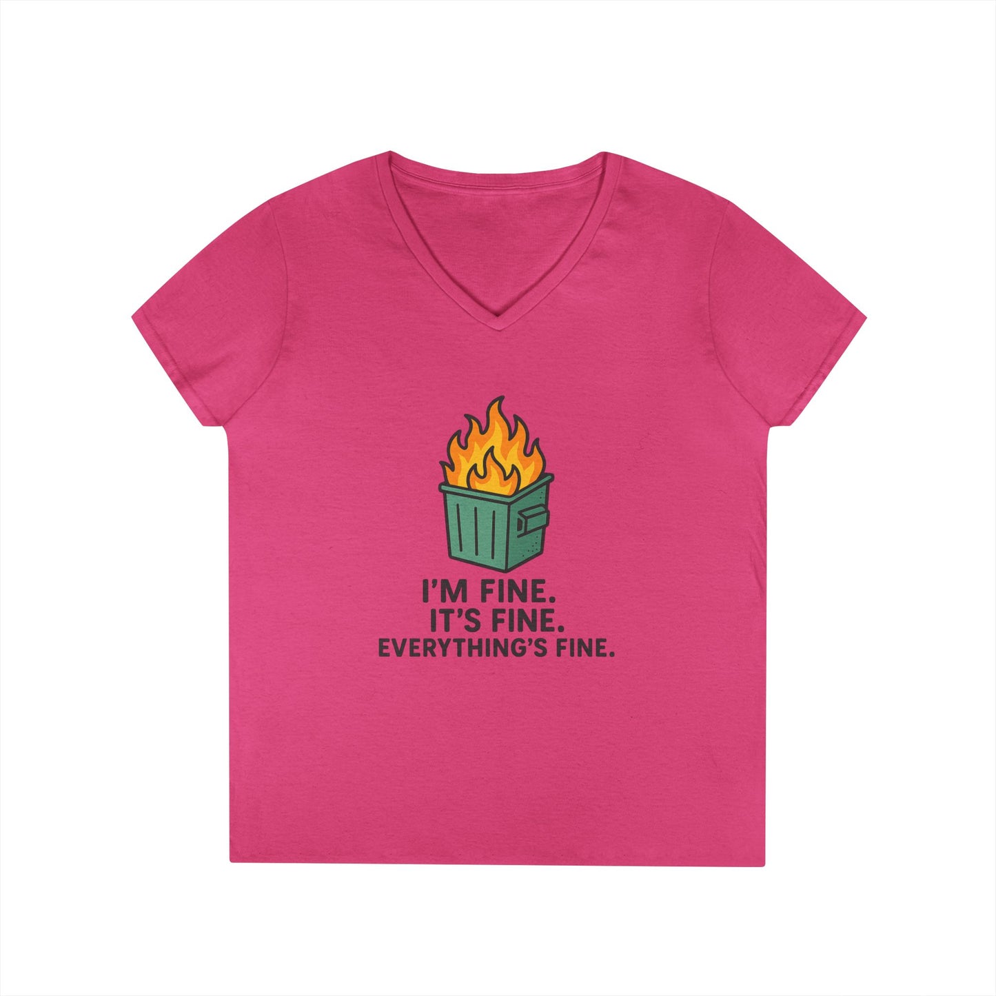 Women's Cut Dumpster Fire V-Neck Tee — "I’m Fine. It’s Fine. Everything’s Fine." Funny Sarcastic Ladies' Shirt